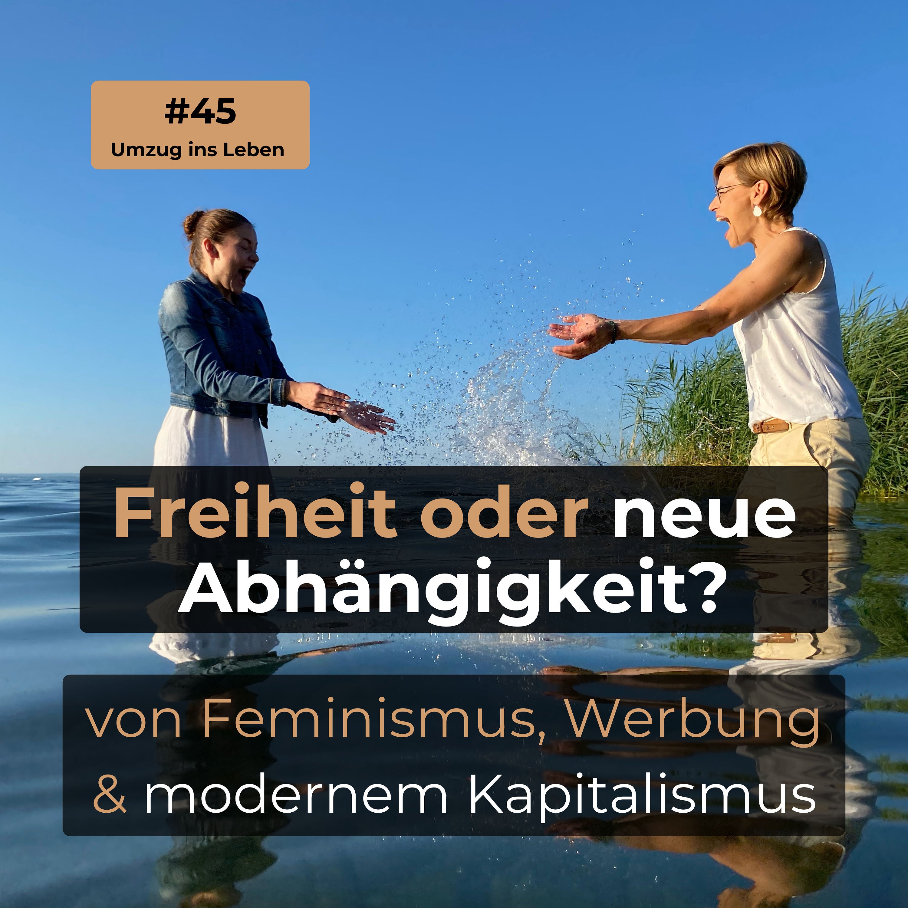 #45 Freiheit oder neue Abhängigkeit?