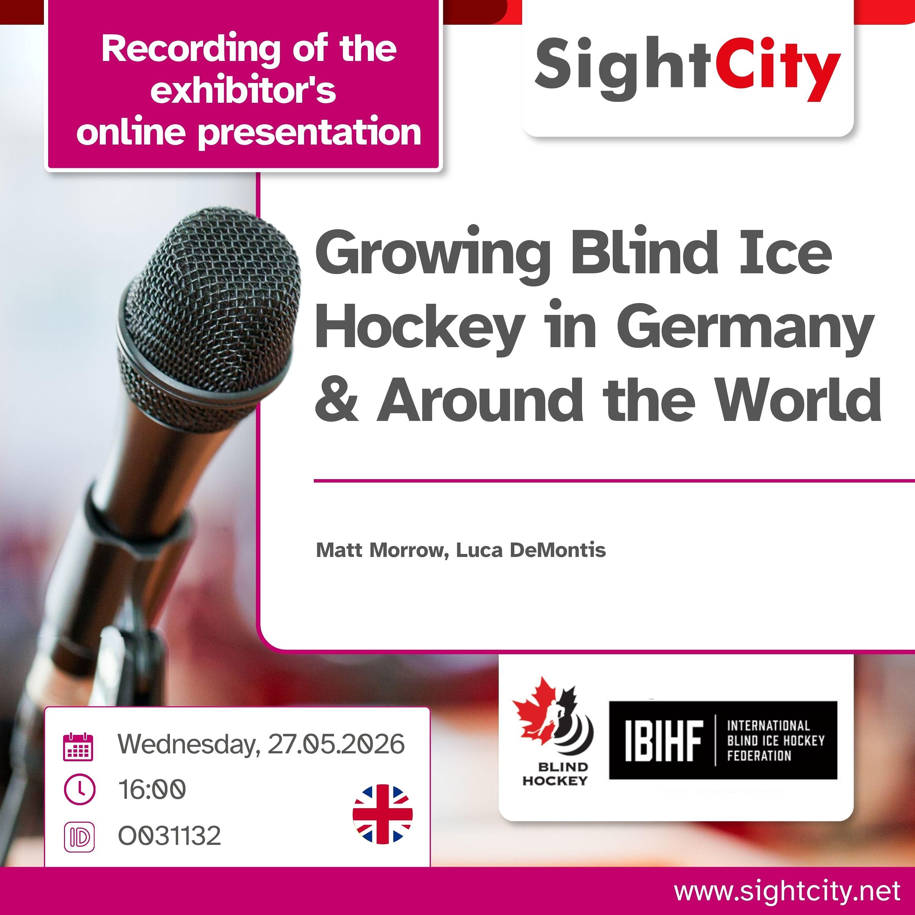 SightCity Exhibitor Presentation 2026: Growing Blind Ice Hockey in Germany and Around the World (O031132)