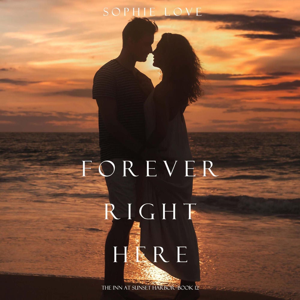 Forever Right Here (The Inn at Sunset Harbor—Book 12)