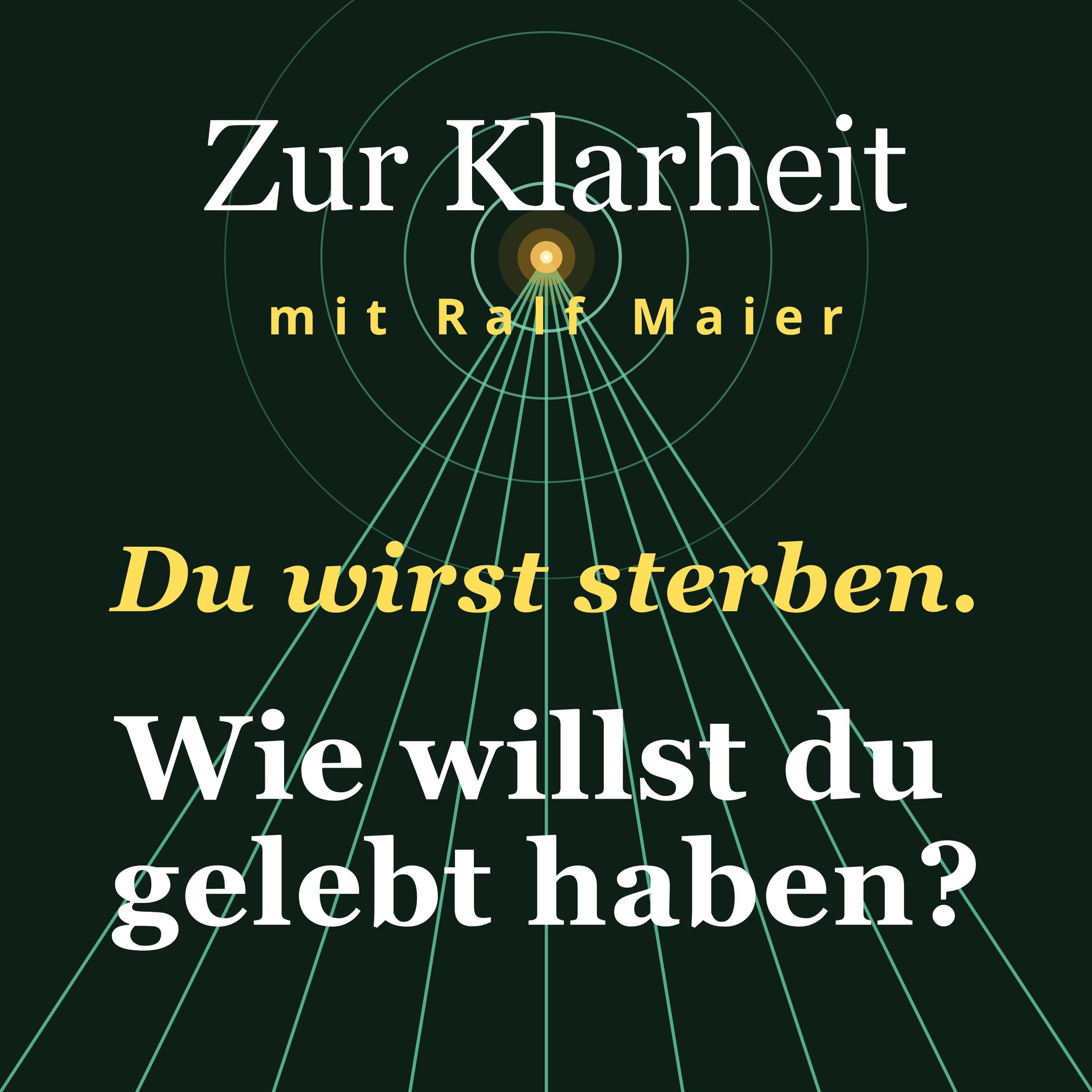 Du wirst sterben — wie willst du gelebt haben?