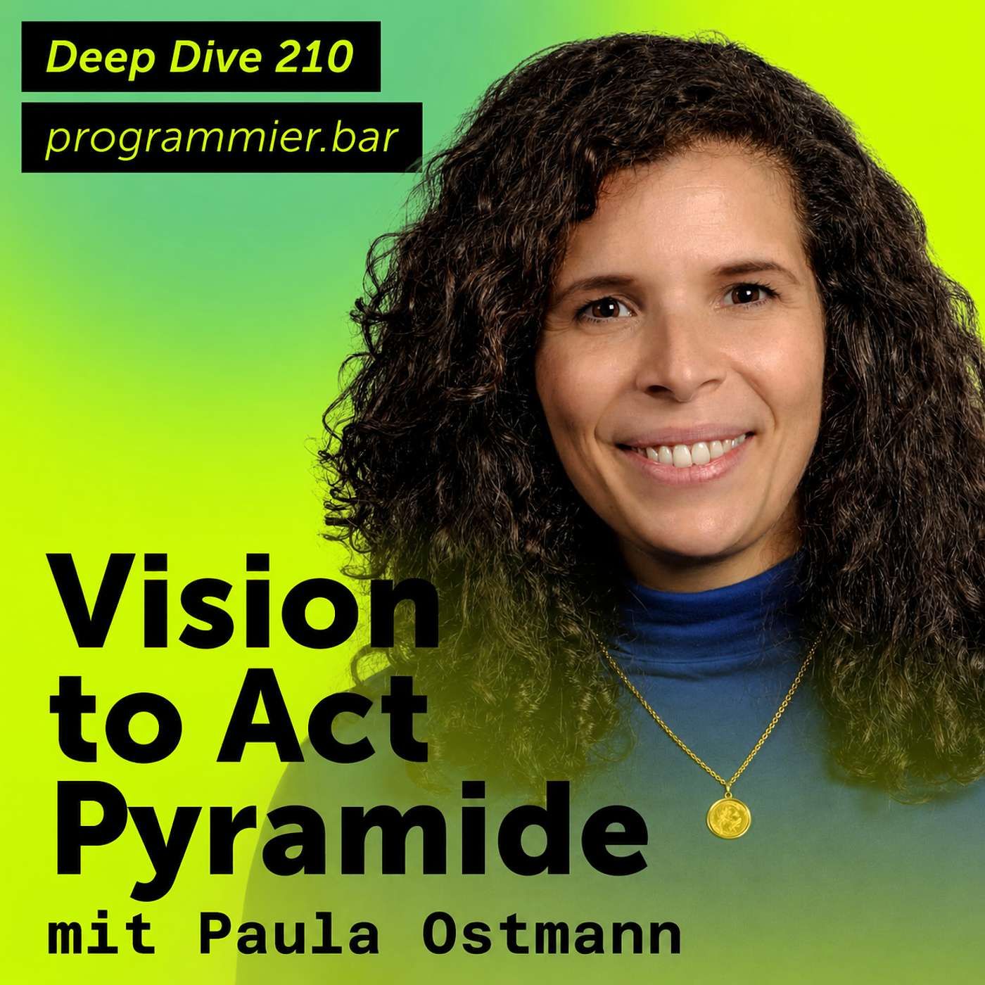 Deep Dive 210 – Vision to Act Pyramide mit Paula Ostmann