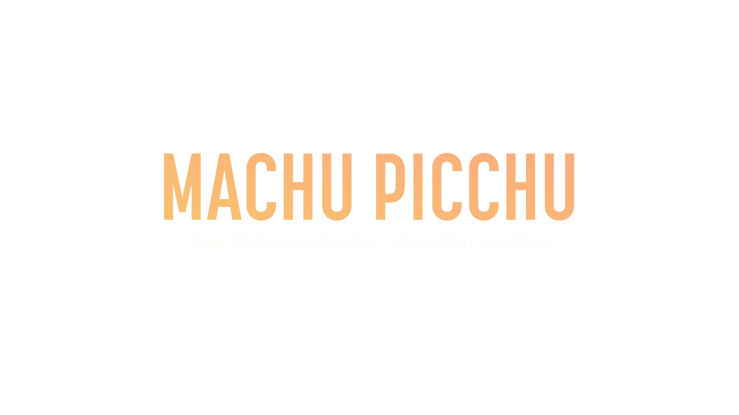 Machu Picchu - Das Geheimnis der Inka-Baumeister