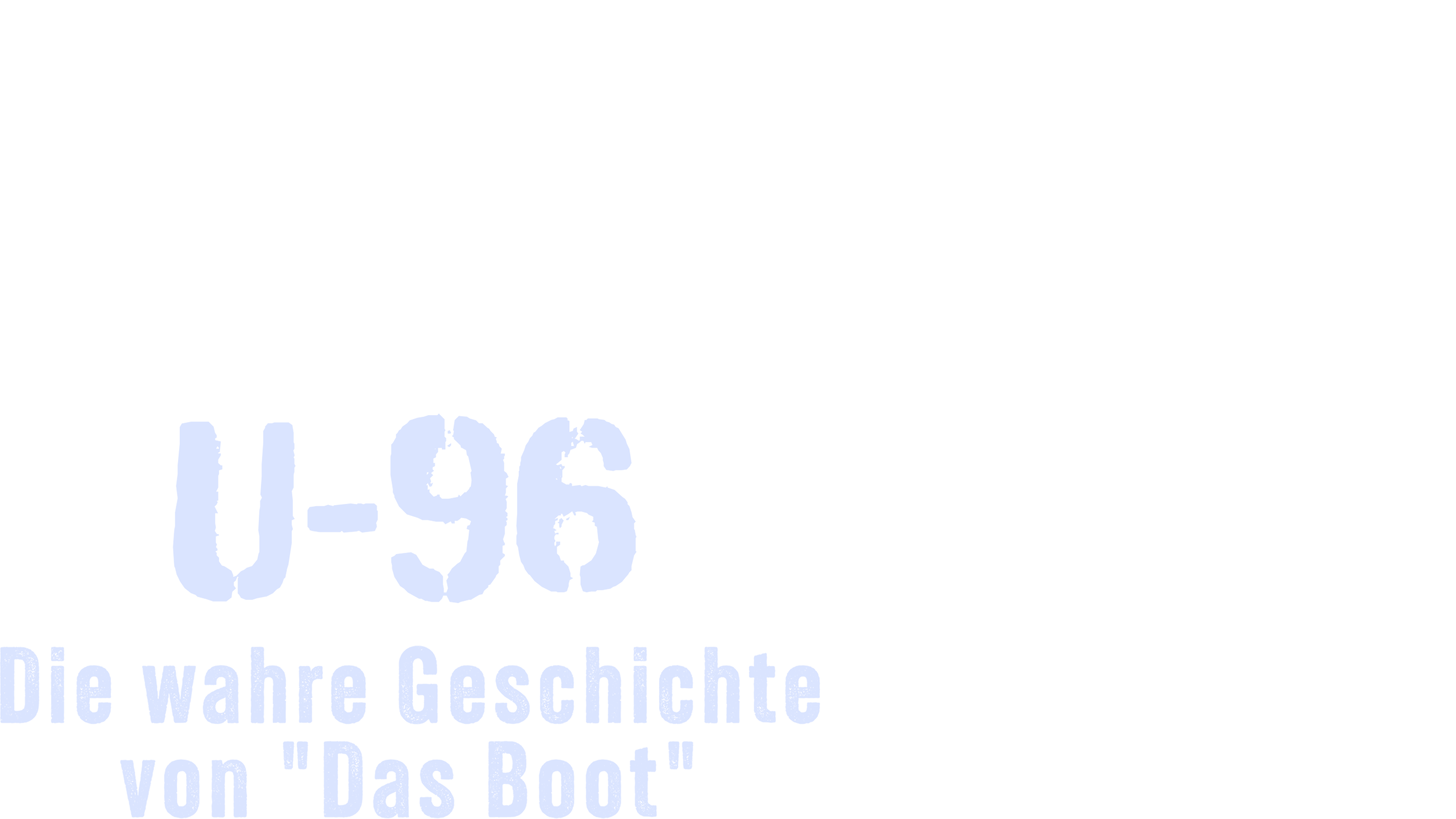 U-96 - Die wahre Geschichte von "Das Boot"