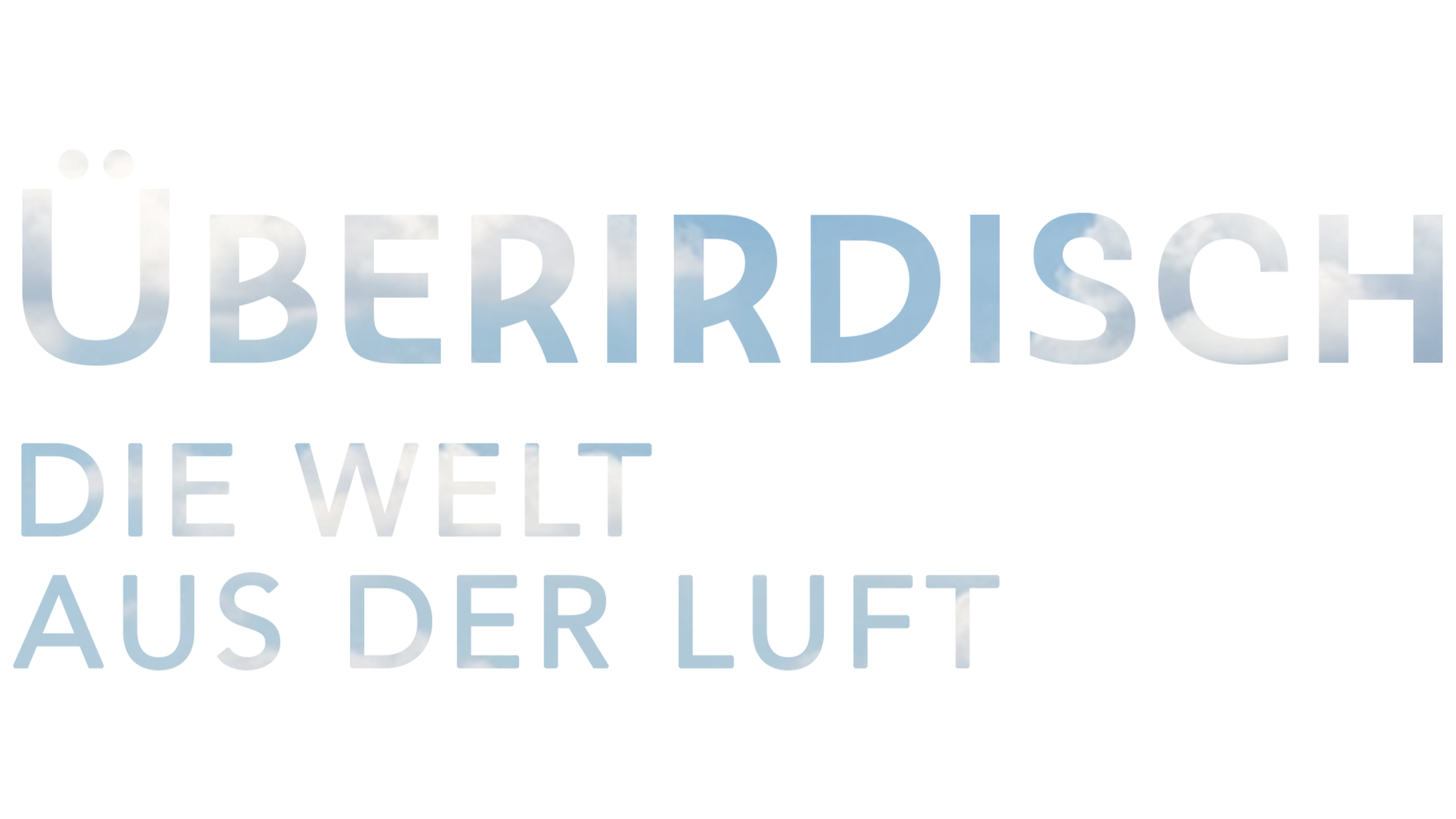 Überirdisch - Die Welt aus der Luft