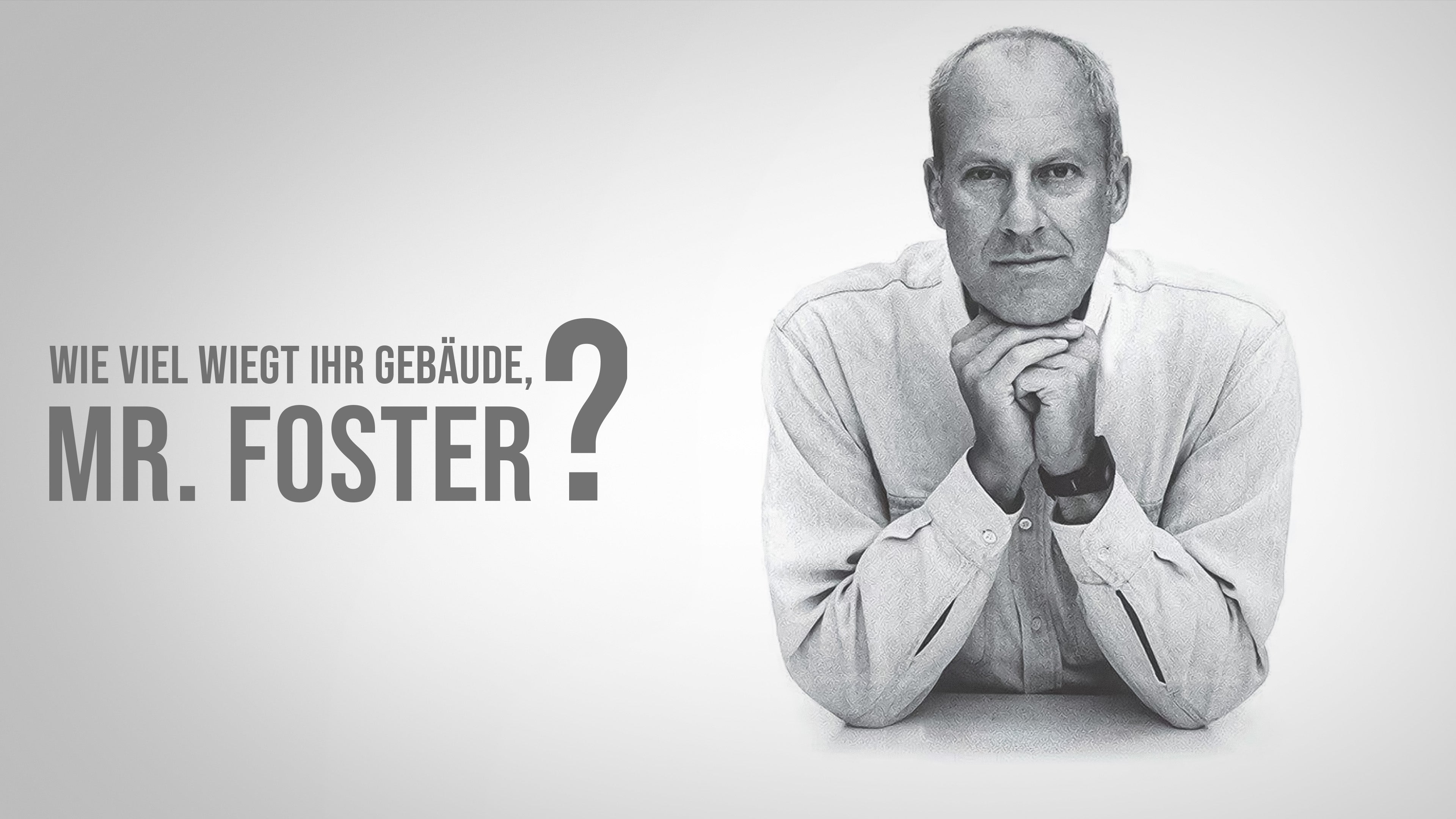 Wieviel wiegt Ihr Gebäude, Mr. Foster?
