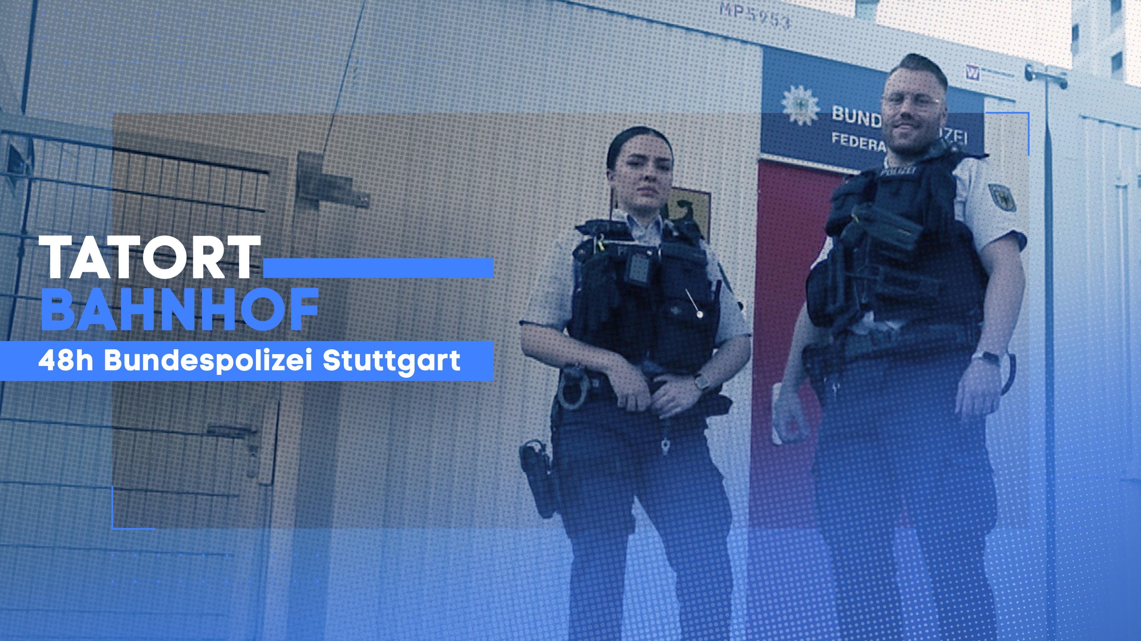 Tatort: Bahnhof- 48h Bundespolizei Stuttgart