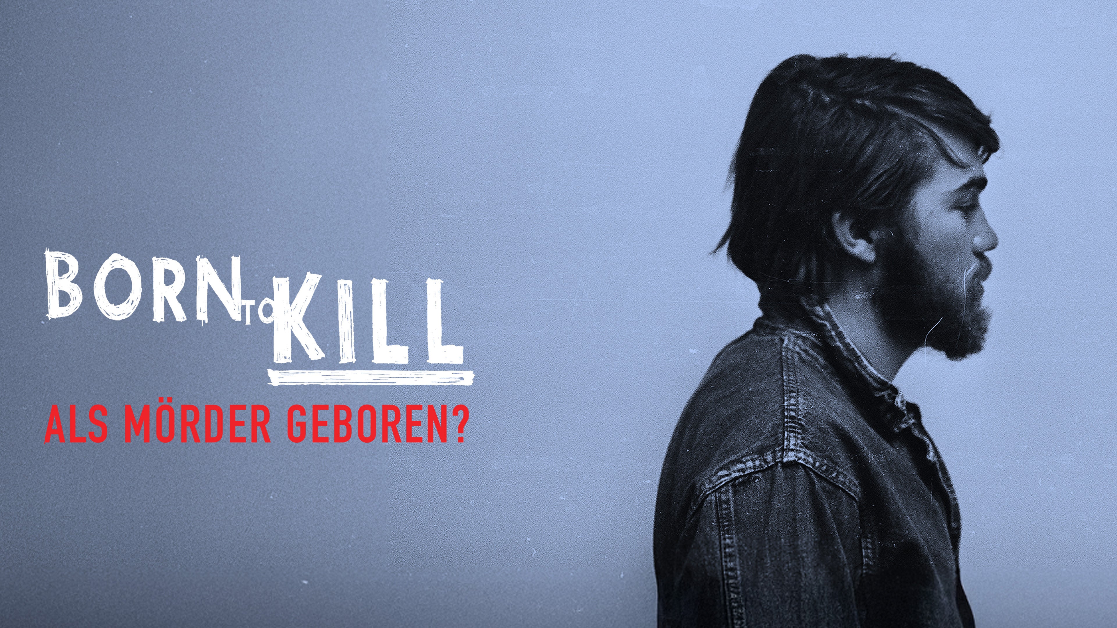 Born To Kill - Als Mörder geboren?