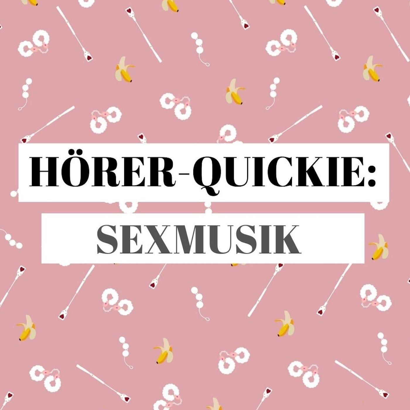 Hörer-Quickie: Sexmusik