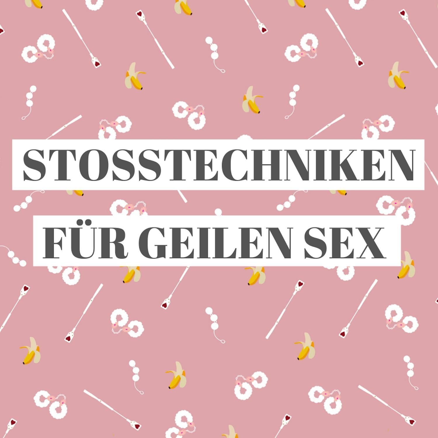 Stoßtechniken für geilen Sex