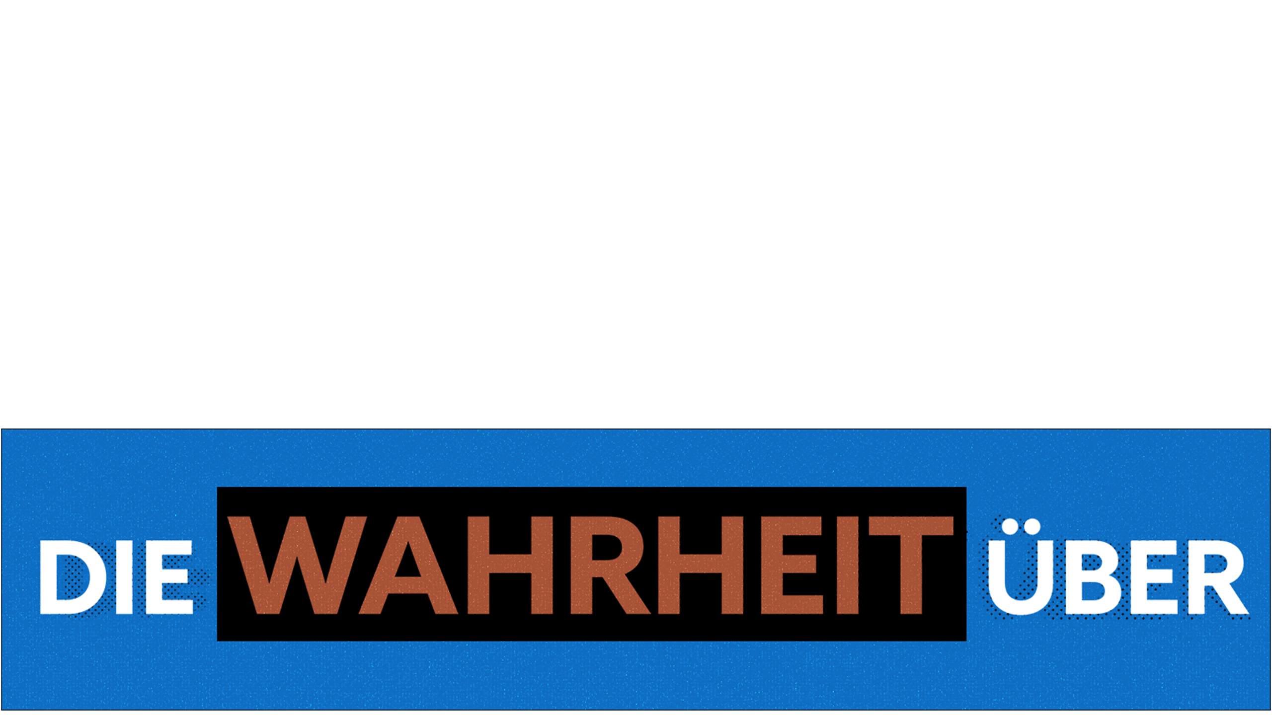 Die Wahrheit über...