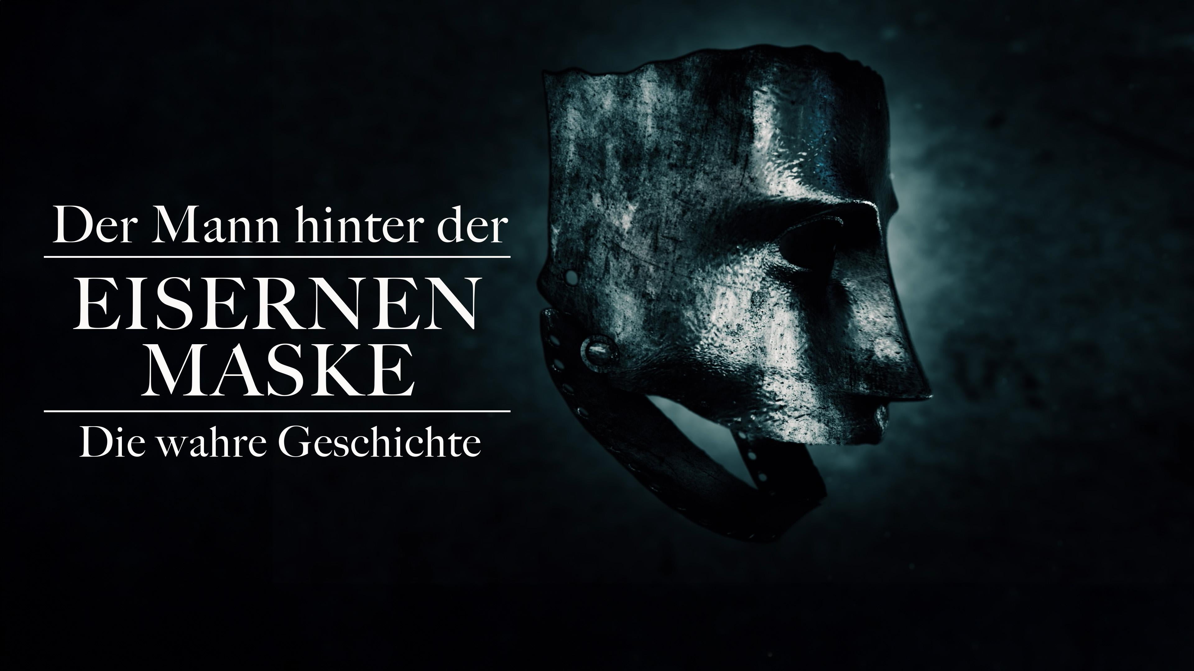 Der Mann hinter der eisernen Maske - Die wahre Geschichte