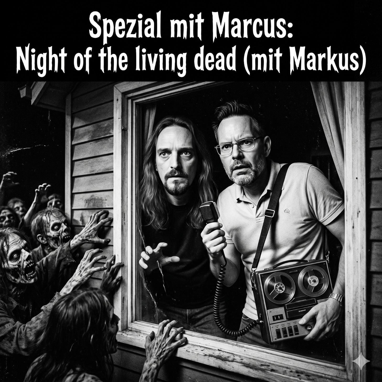 Spezial mit Marcus: Night of the Living Dead - mit Markus