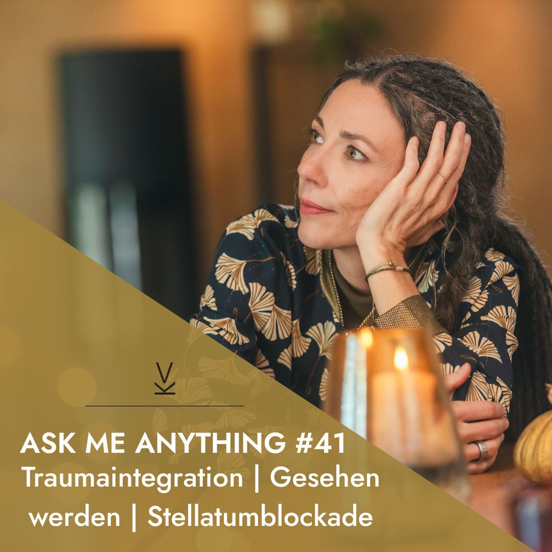AMA - Ask me anything #41 // Traumaintegration | Gesehen werden | Stellatumblockade