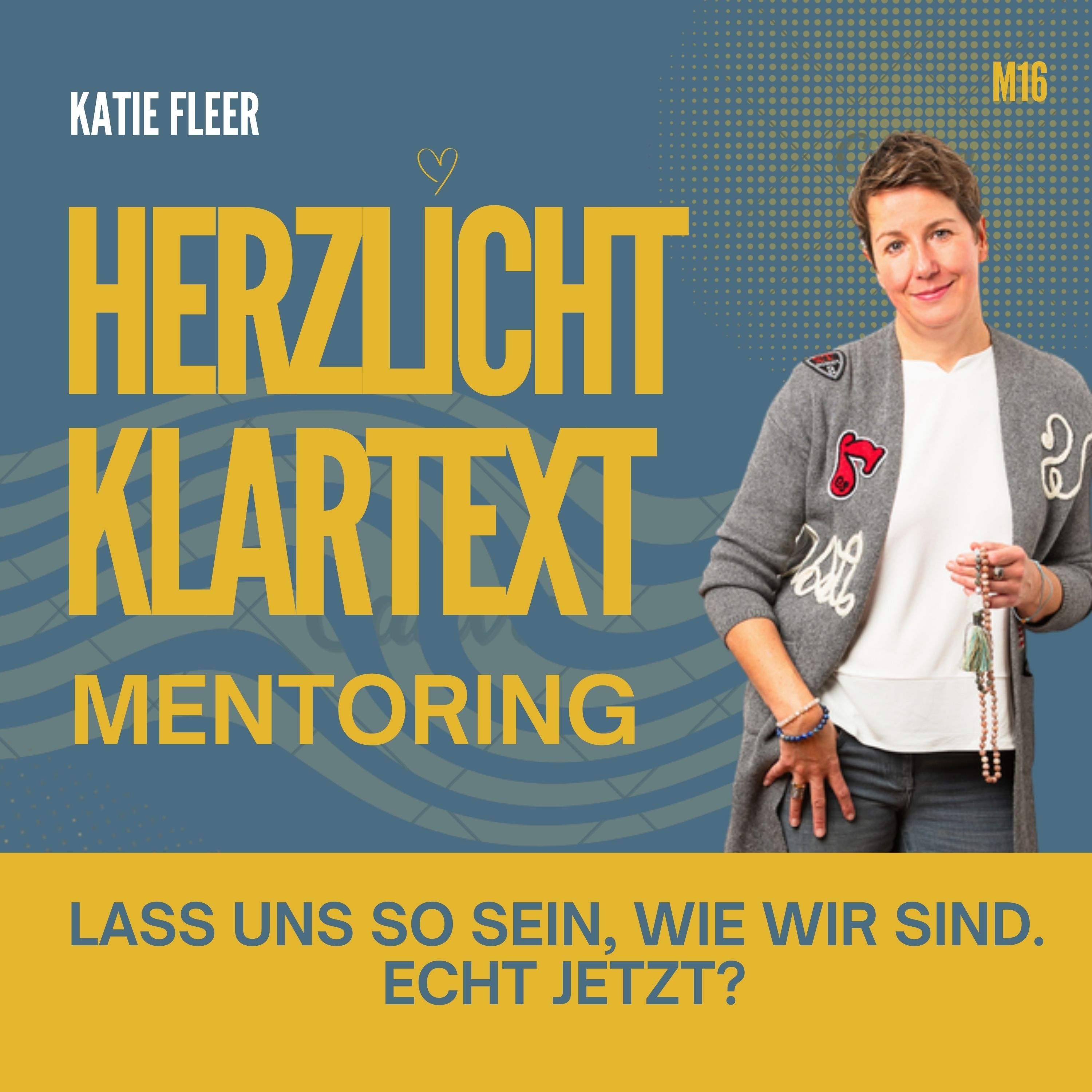 Lass uns so sein, wie wir sind - Echt jetzt? - Mentoring Episode 16