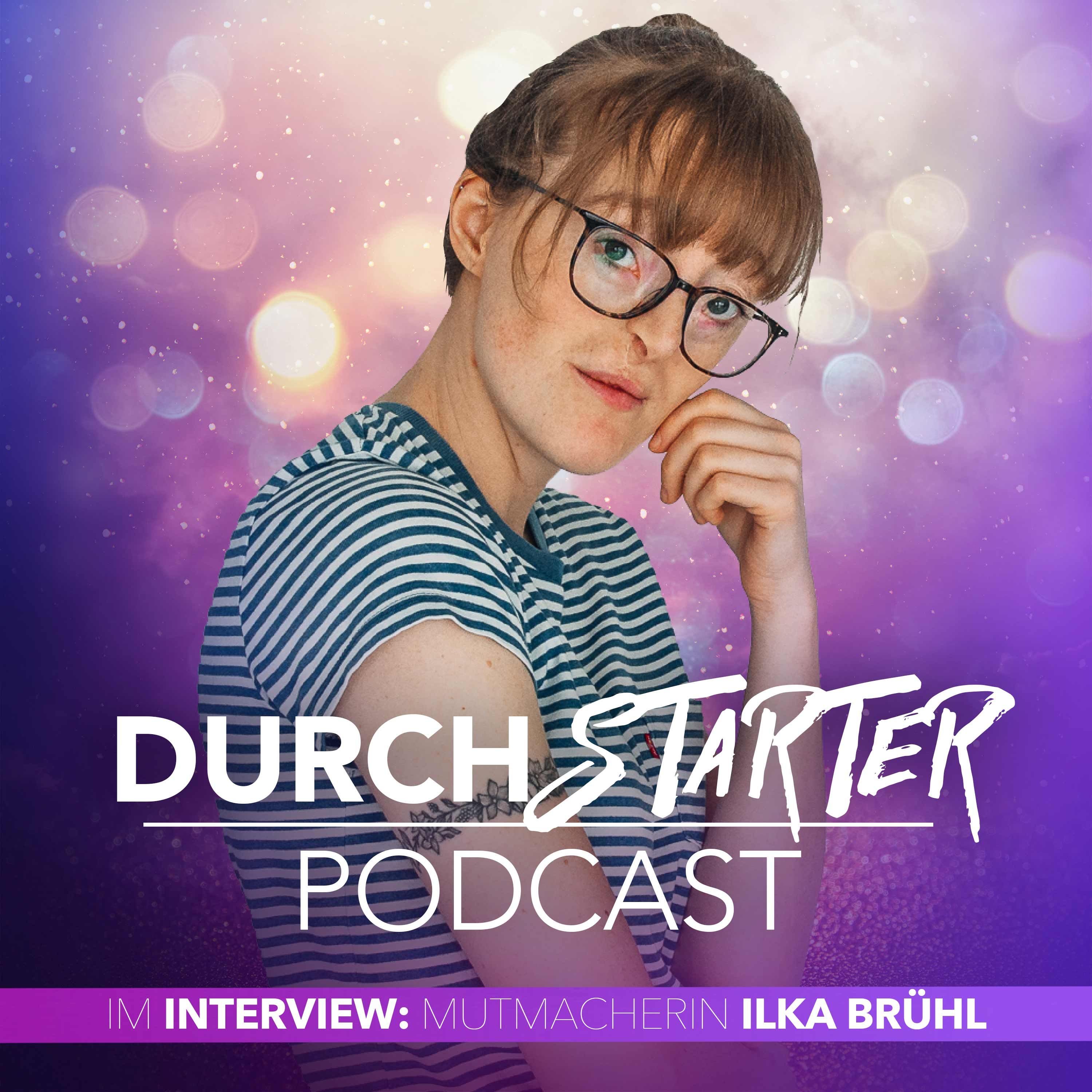 Ilka Brühl – Wie lernt man, sich selbst zu lieben? [Durchstarter-Interview #03]