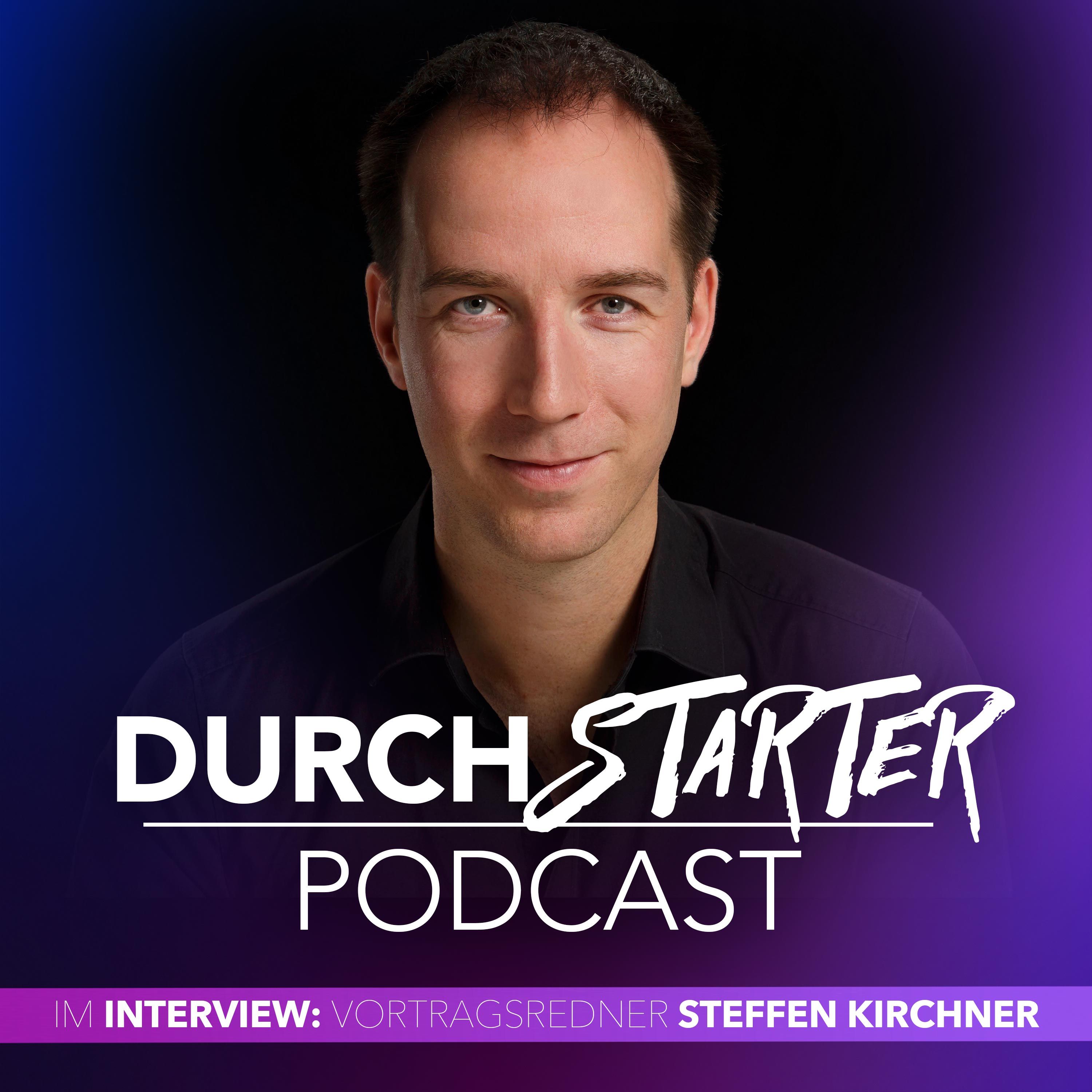 Steffen Kirchner – Wie verwandelt man Schwächen in Stärken? [Durchstarter-Interview #06]