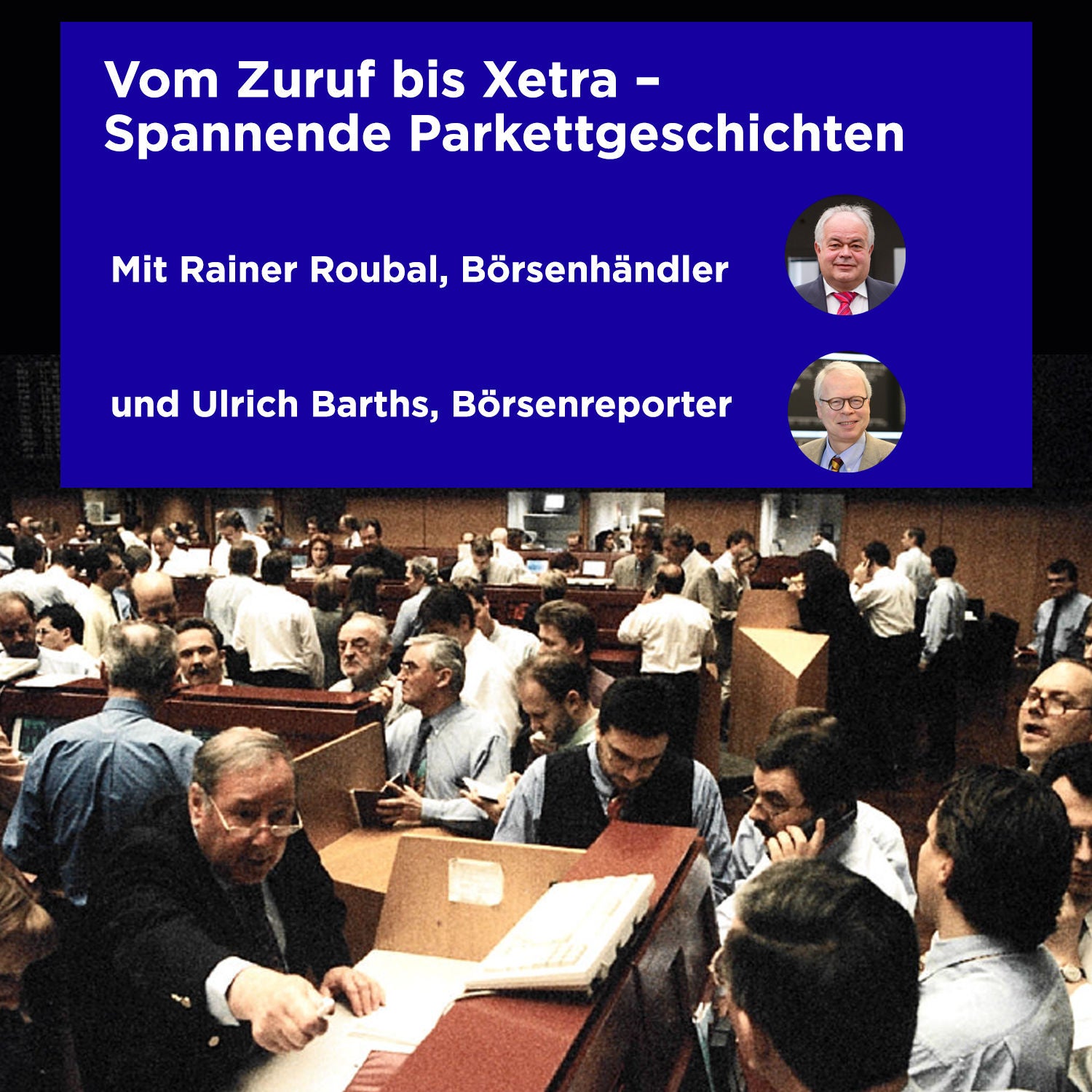 #2 Vom Zuruf zu Xetra – spannende Parkettgeschichten aus 40 Jahren Aktienhandel