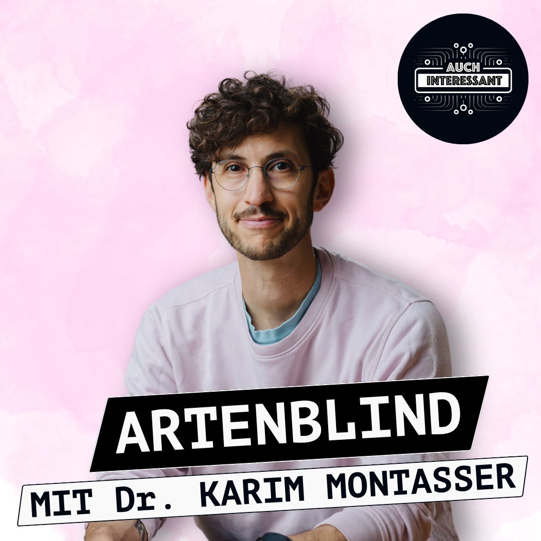 #242 Artenblind - mit Dr. Karim Montasser