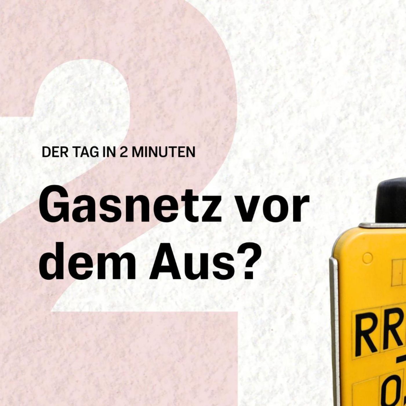 Stilllegung des Gasnetzes: Was jetzt auf Hausbesitzer zukommt | Der Tag in 2 Minuten