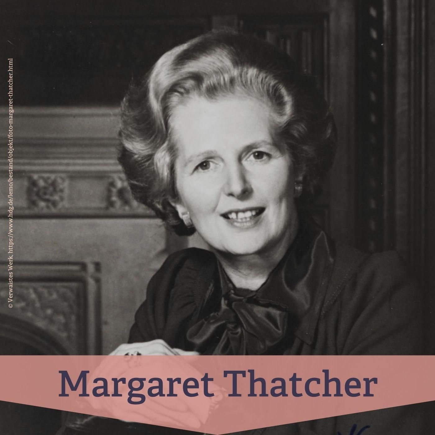 #9 Margaret Thatcher – erste Premierministerin und prägende Machtfigur der britischen Politik