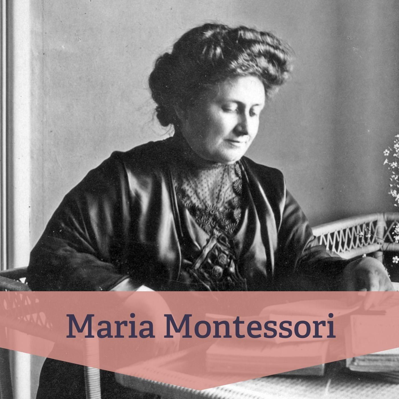#58 Maria Montessori – Begründerin einer weltweit einflussreichen Pädagogik