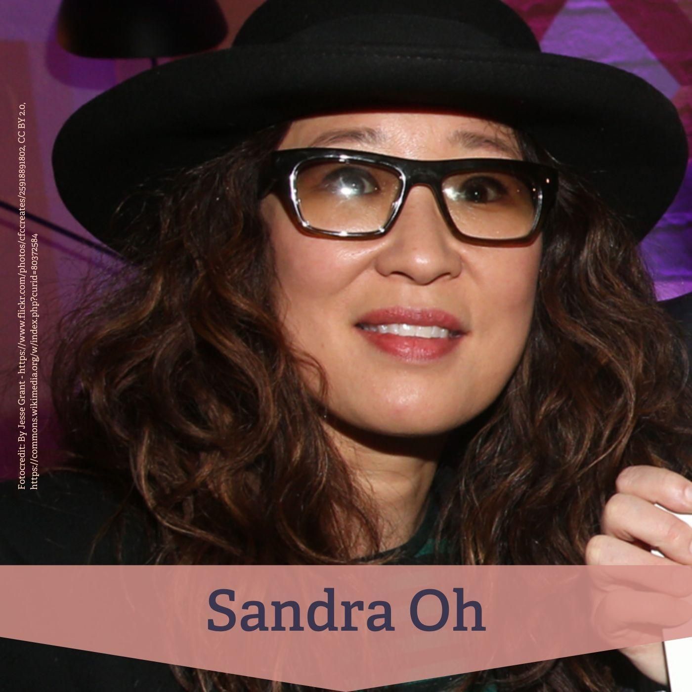 #126 Sandra Oh – Sichtbarkeit, Beharrlichkeit und Rollen jenseits von Klischees