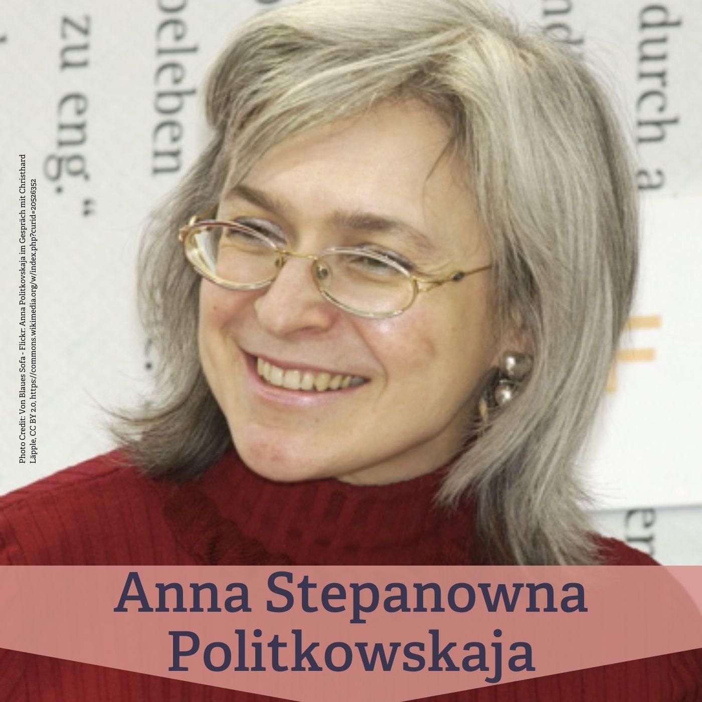 #87 Anna Stepanowna Politkowskaja - Kämpferin für Pressefreiheit besonders in Russland