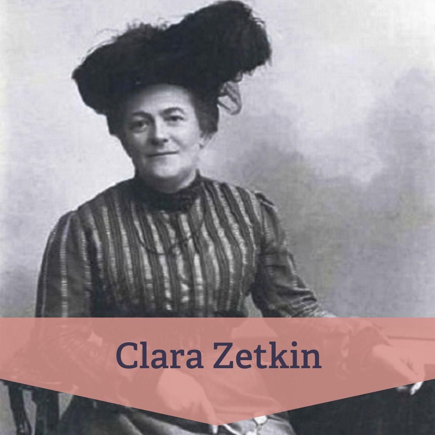 #53 Clara Zetkin – Initiatorin des Internationalen Frauentags