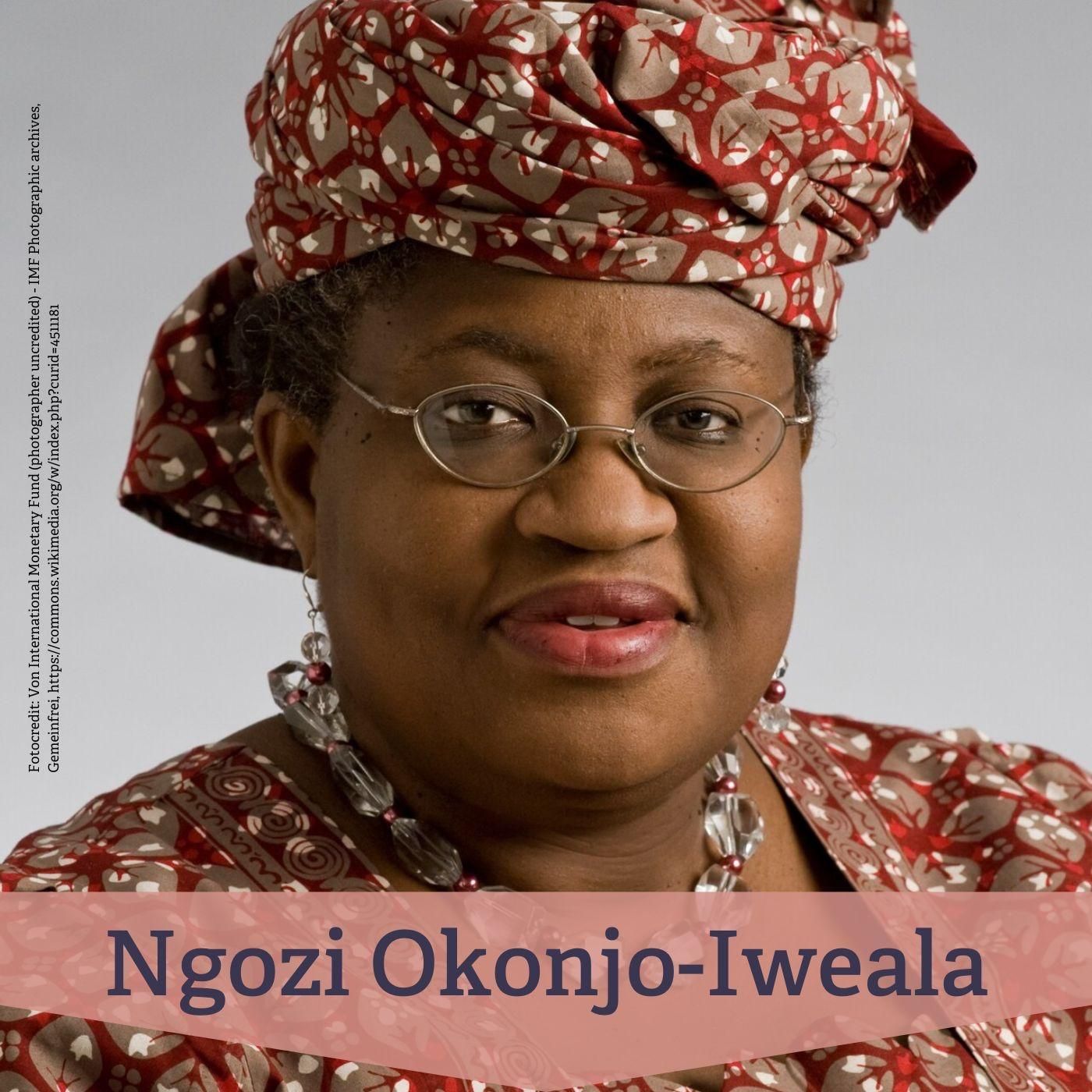 #127 Ngozi Okonjo-Iweala – von Nigeria an die Spitze des Welthandels