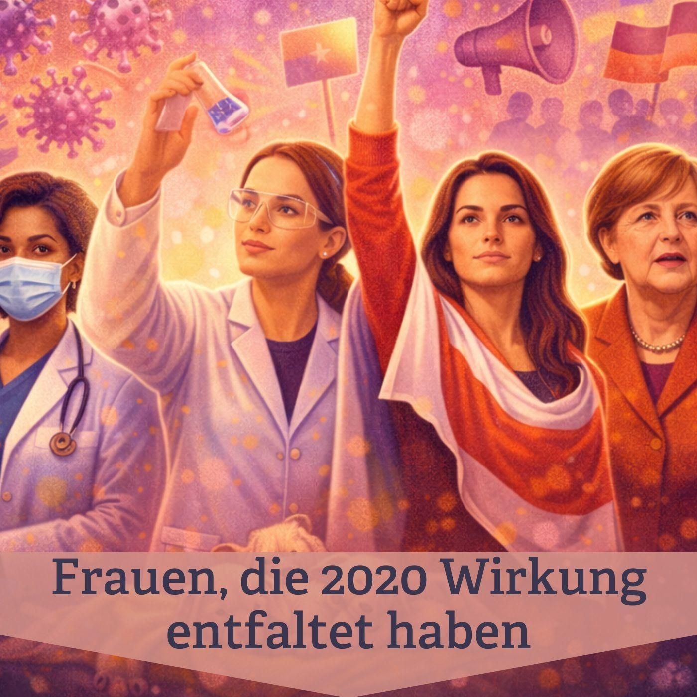 #75 Silvesterfolge – Frauen, die 2020 Wirkung entfaltet haben