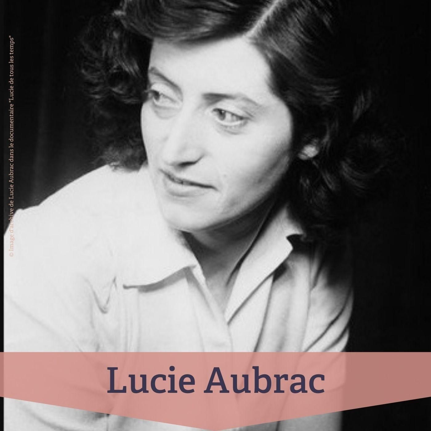 #177 Lucie Aubrac – Schlüsselfigur der französischen Résistance