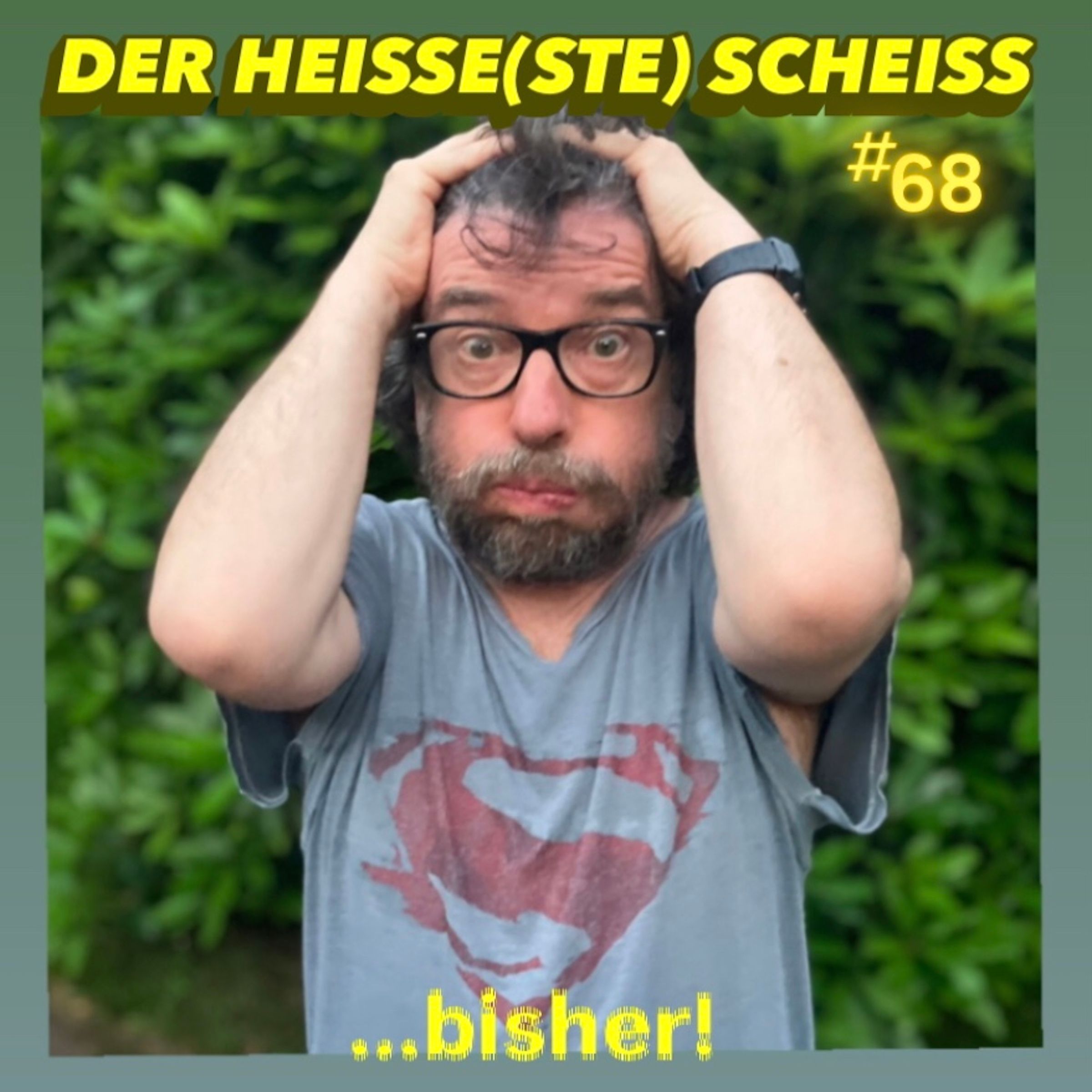 Der heisseste Scheiss...bisher! #68