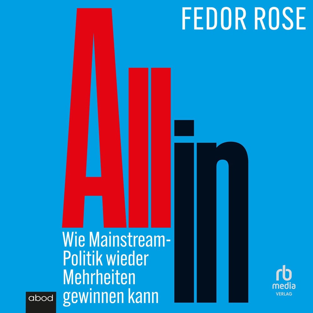 All in - Wie Mainstream-Politik wieder Mehrheiten gewinnen kann