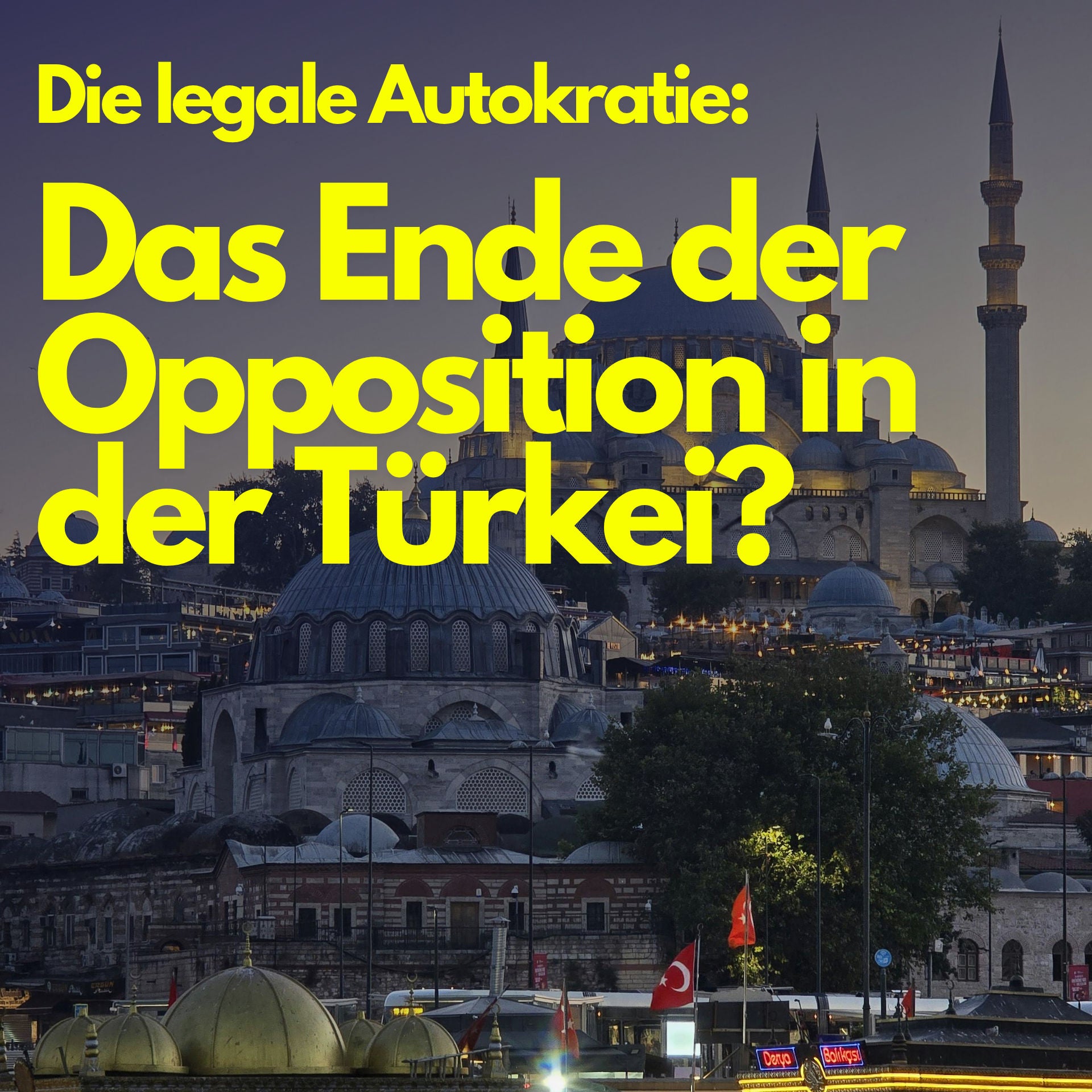 Die legale Autokratie: Das Ende der Opposition in der Türkei?