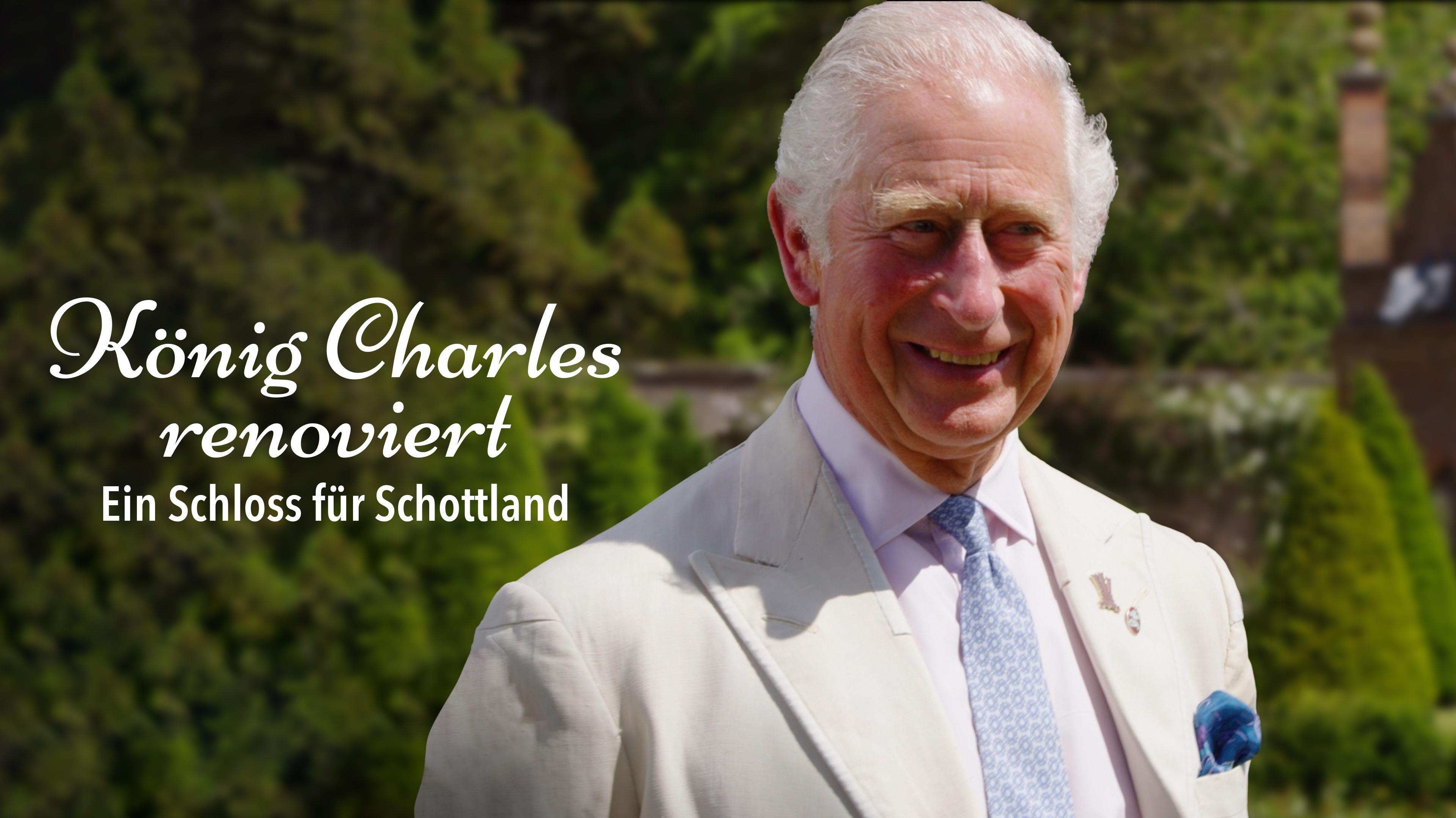 König Charles renoviert - Ein Schloss für Schottland