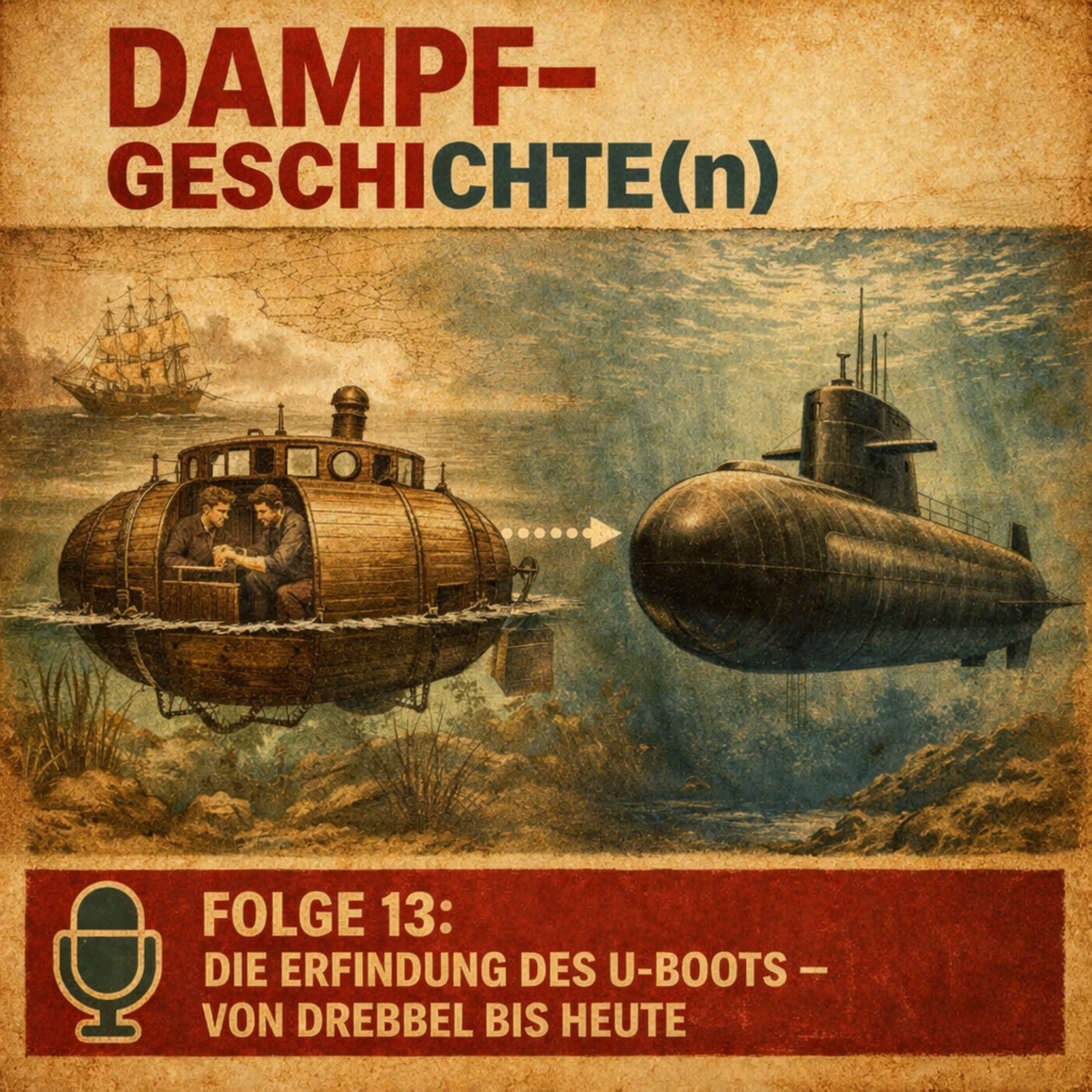 Dampfgeschichten Teil 13 : Die Erfindung des U-Boots- von Drebbel bis heute