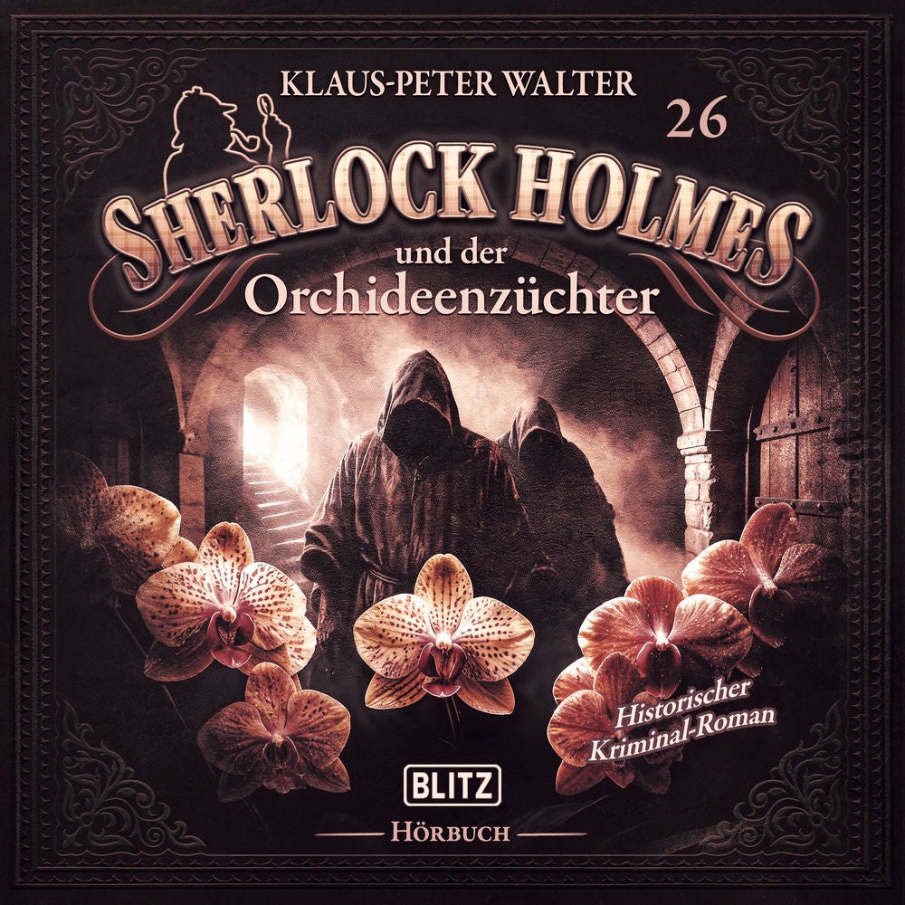 Neues von Sherlock Holmes - Die Hörbücher - Folge 26: Sherlock Holmes und der Orchideenzüchter