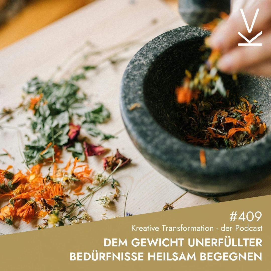 #409 Dem Gewicht unerfüllter Bedürfnisse heilsam begegnen