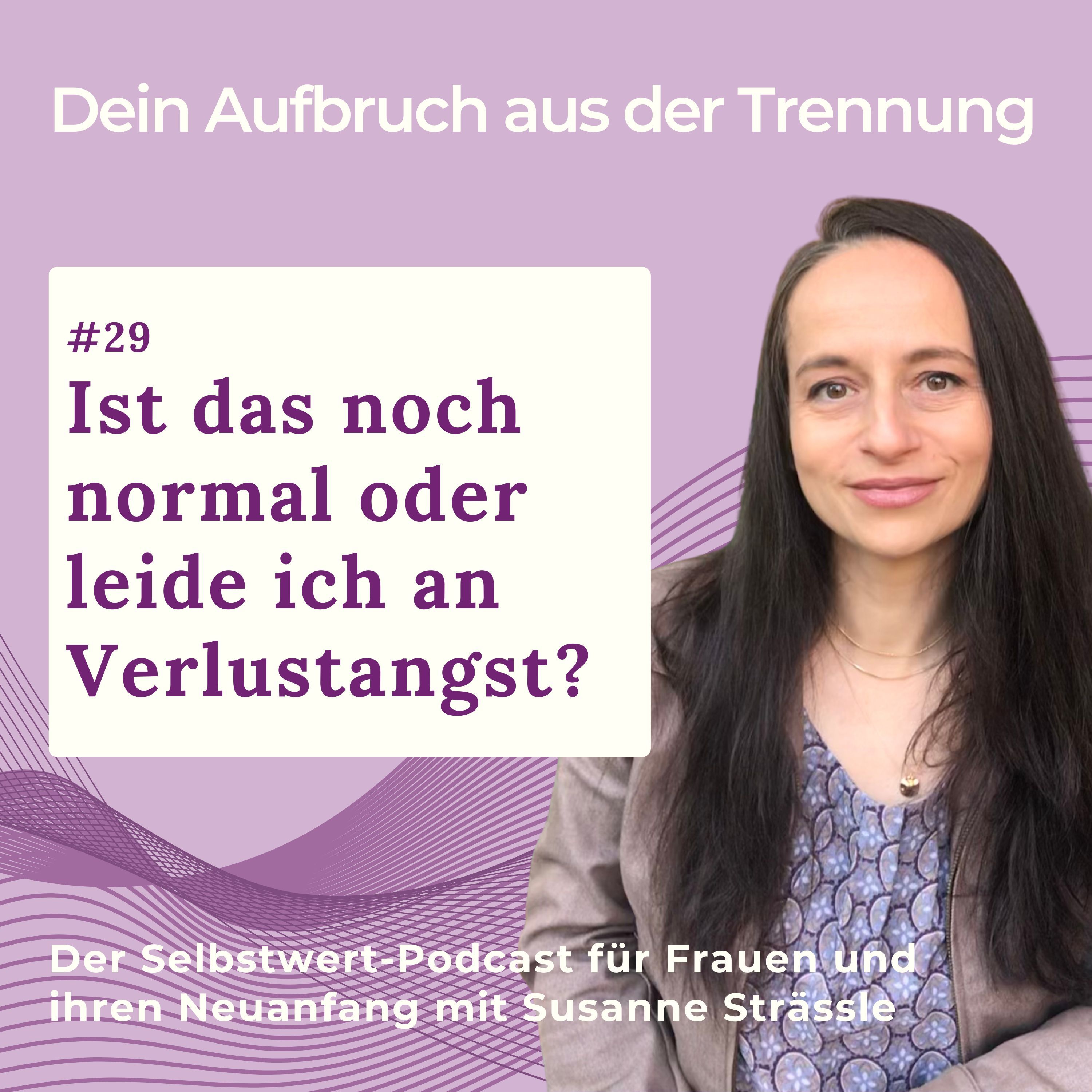 #29 Ist das noch normal oder leide ich an Verlustangst?