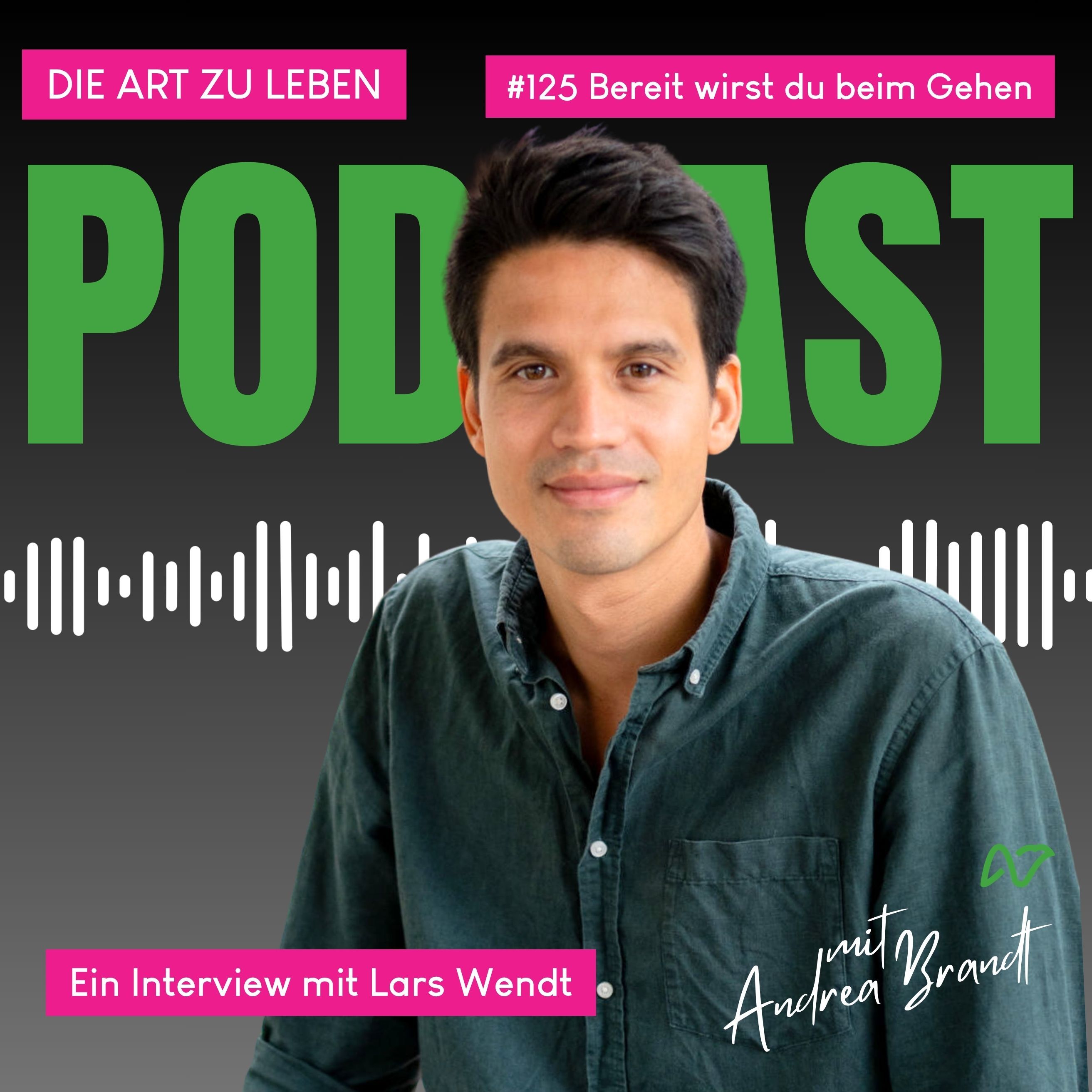 #125 Bereit wirst du beim Gehen- Interview mit Lars Wendt