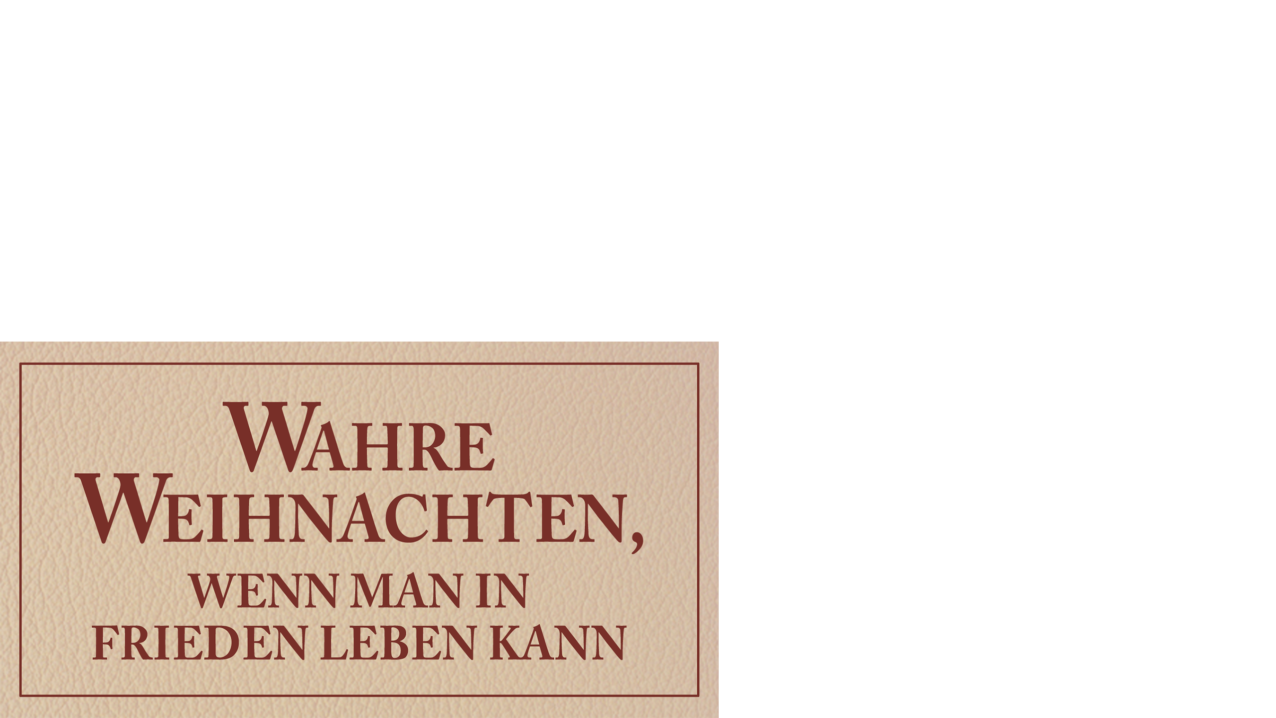 Wahre Weihnachten, wenn man in Frieden leben kann