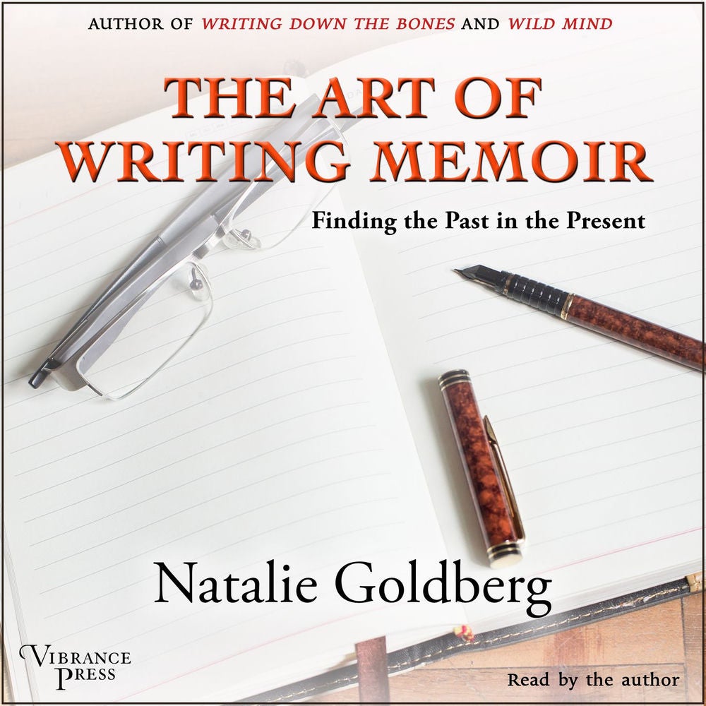 The Art of Writing Memoir - Finding the Past in the Present