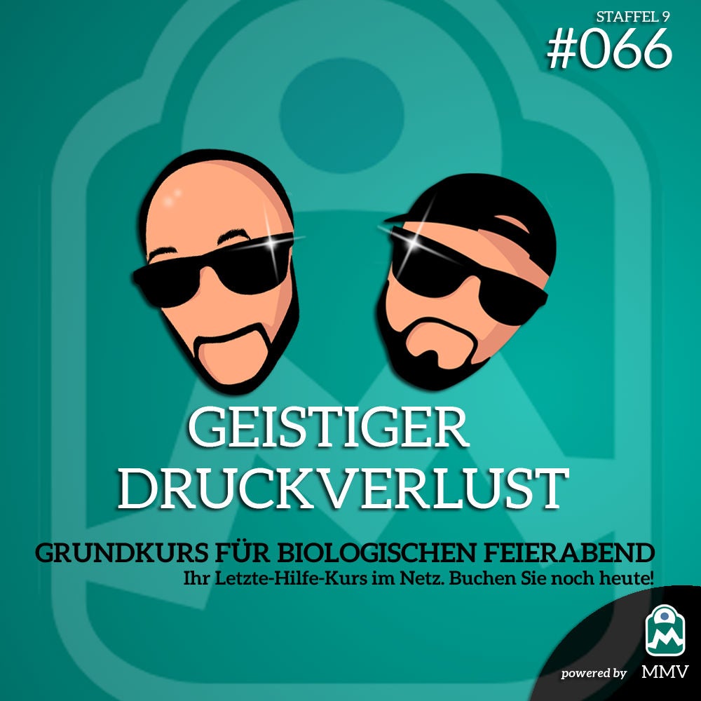 Geistiger Druckverlust #066 - Grundkurs für biologischen Feierabend