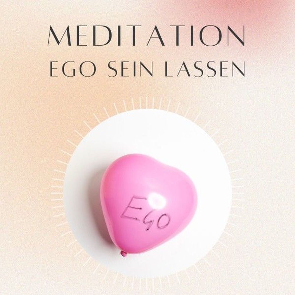Meditation: Ego sein lassen