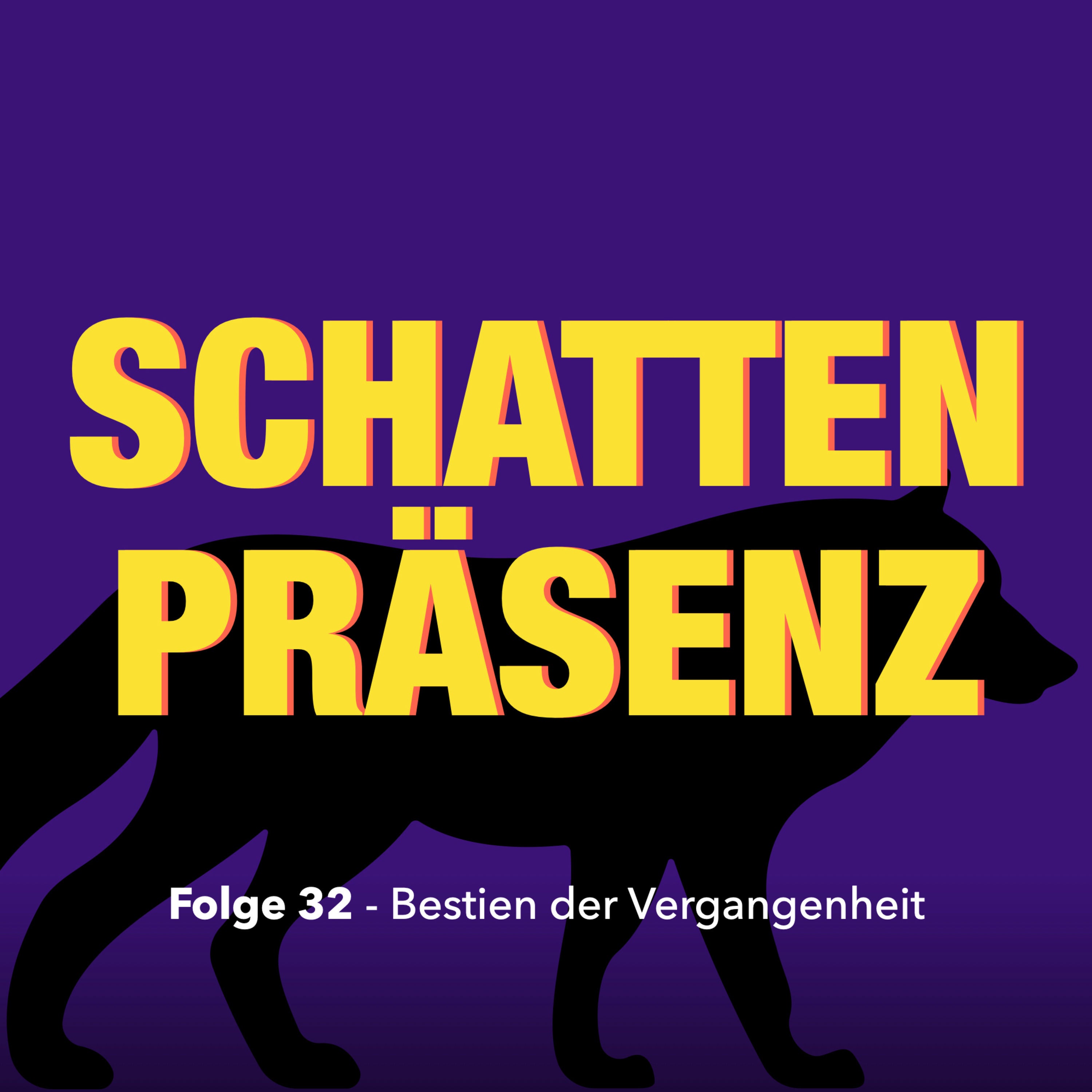 Folge 32: Bestien der Vergangenheit - Die Grenze zwischen Mensch und Tier