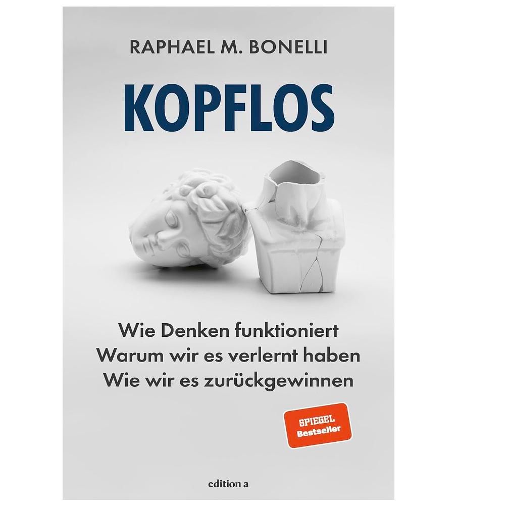 Kopflos – Wie wir in einer überreizten Welt wieder klar denken lernen