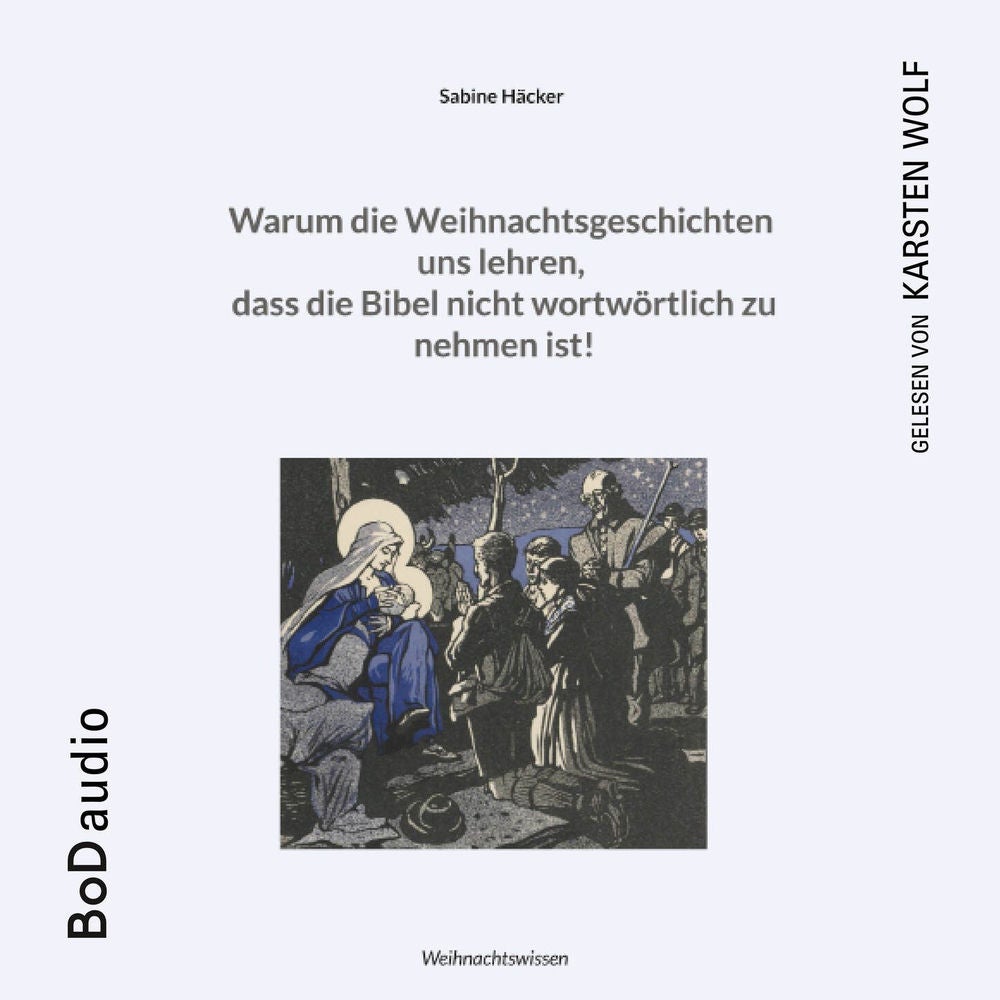 Warum die Weihnachtsgeschichten uns lehren, dass die Bibel nicht wortwörtlich zu nehmen ist!