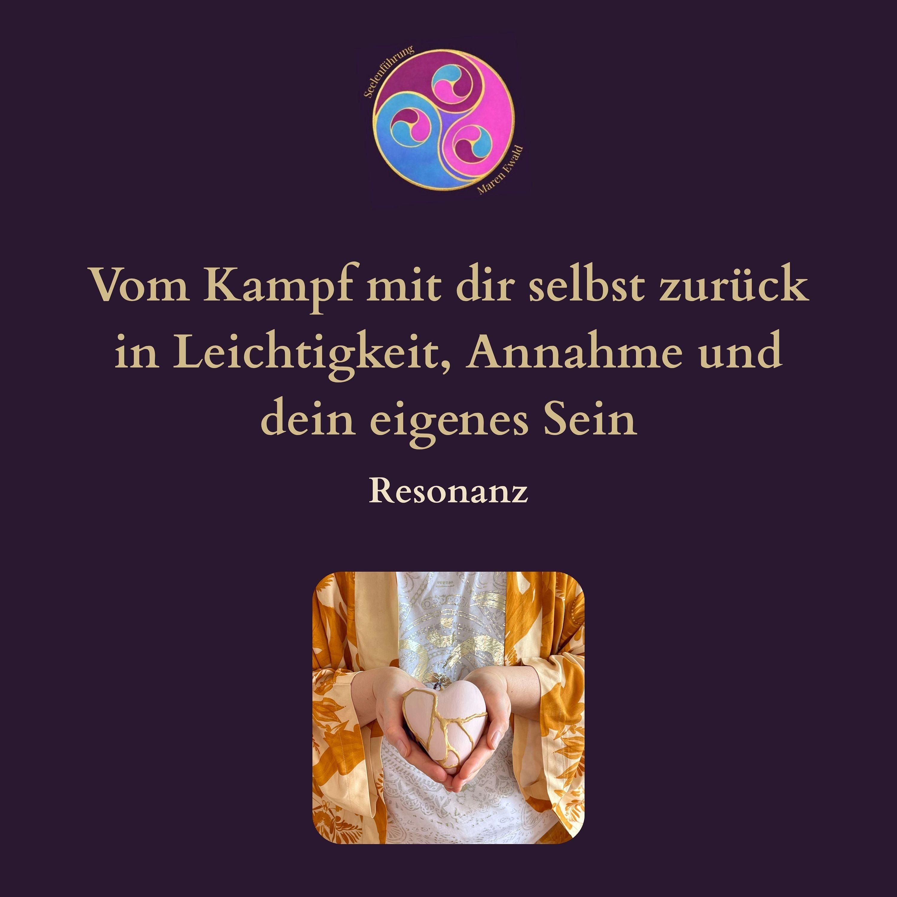 Resonanz – Vom Kampf mit dir selbst zurück in Leichtigkeit, Annahme und dein eigenes Sein