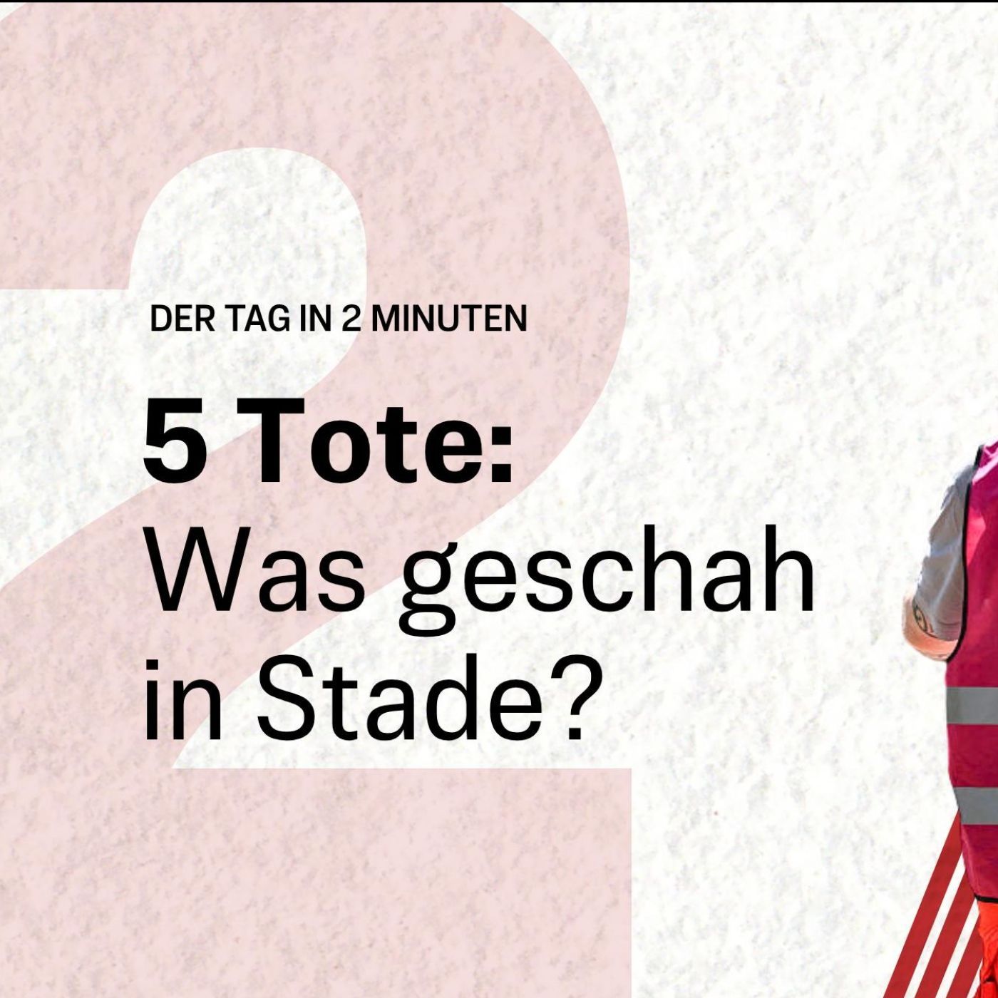 Fünf Tote nach Schüssen in Stade – Verdächtiger festgenommen | Der Tag in 2 Minuten