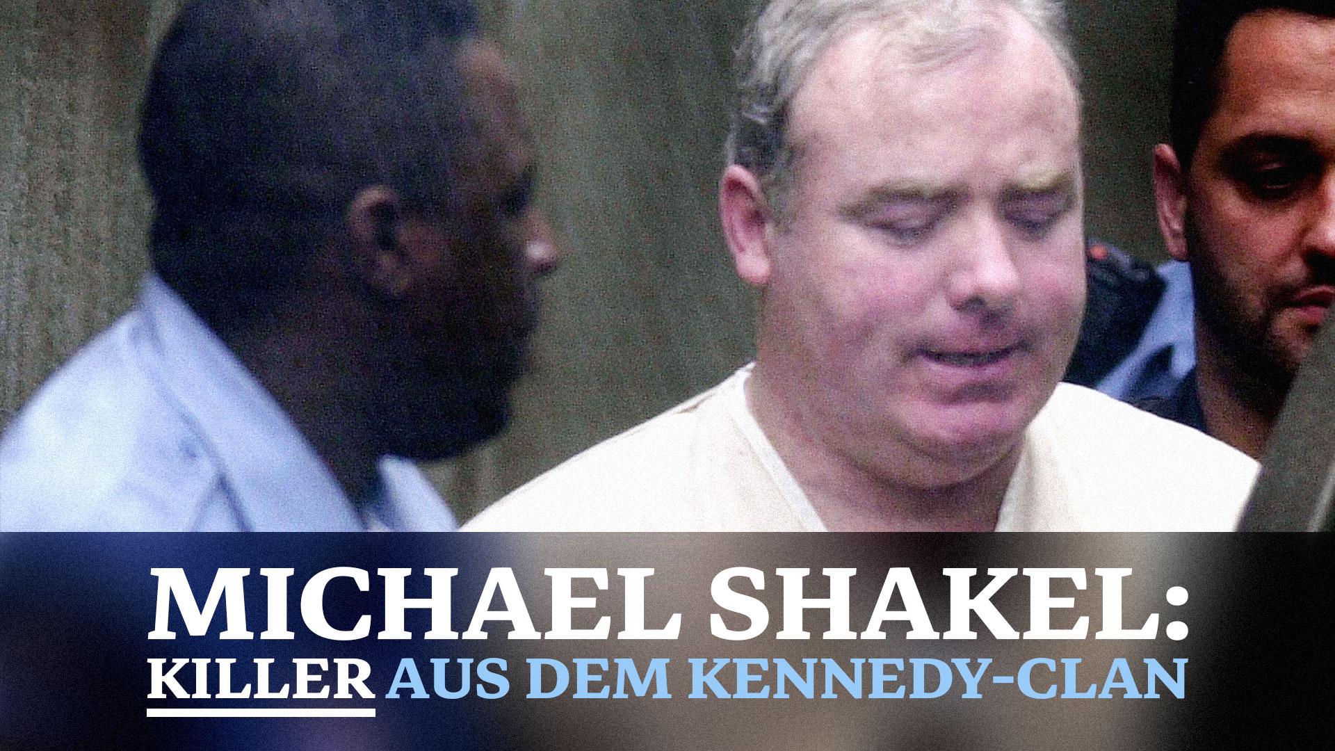 Michael Skakel: Killer aus dem Kennedy-Clan